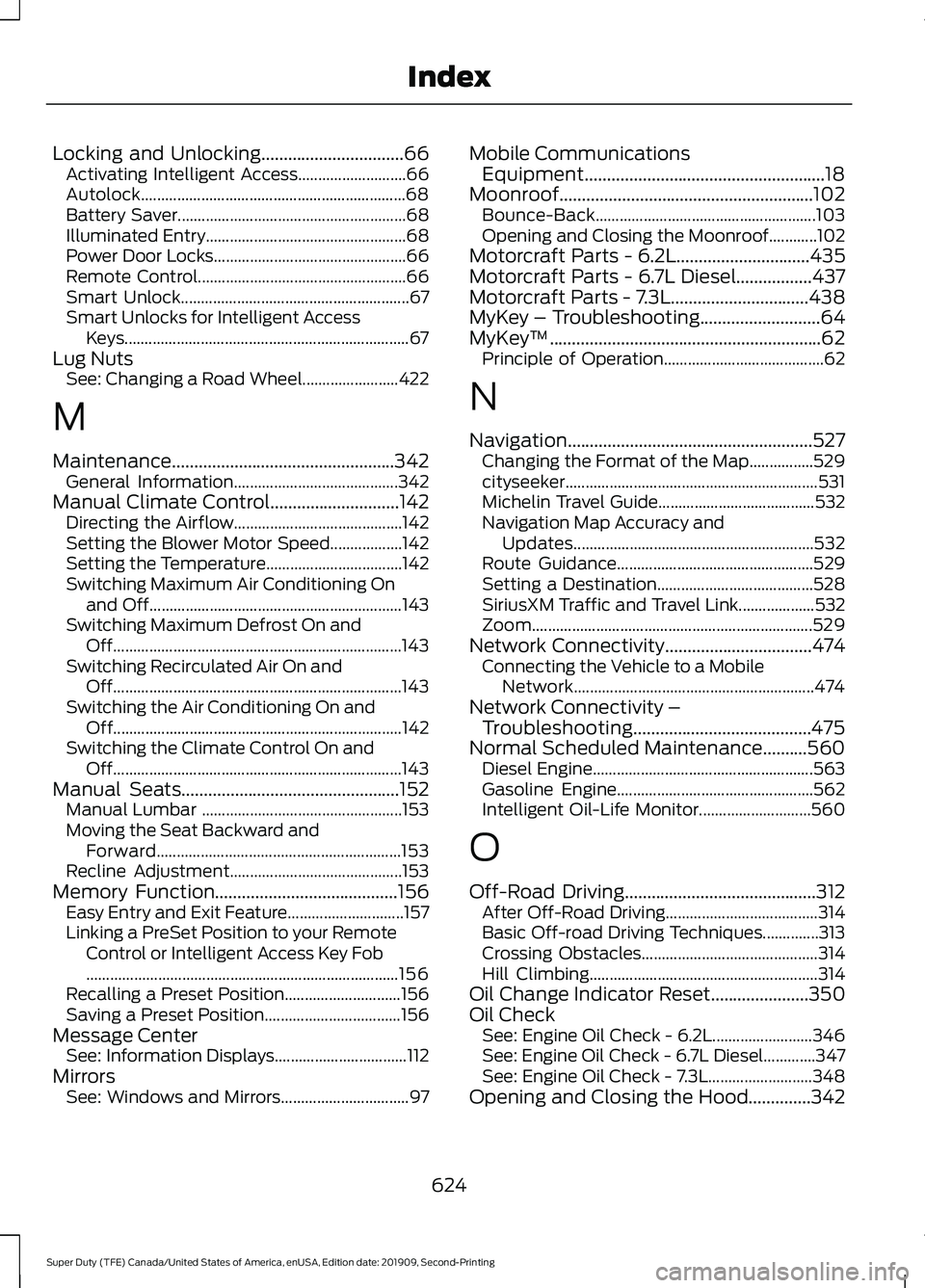 FORD F250 SUPER DUTY 2020 Owners Manual Locking and Unlocking................................66
Activating Intelligent Access........................... 66
Autolock.................................................................. 68
Batter FORD F250 SUPER DUTY 2020 Owners Manual Locking and Unlocking................................66
Activating Intelligent Access........................... 66
Autolock.................................................................. 68
Batter