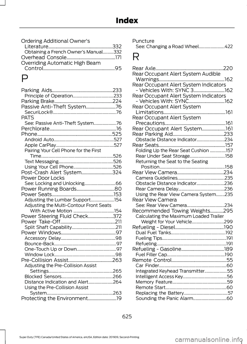 FORD F250 SUPER DUTY 2020 Repair Manual Ordering Additional Owner's
Literature......................................................332
Obtaining a French Owner ’s Manual..........332
Overhead Console..................................