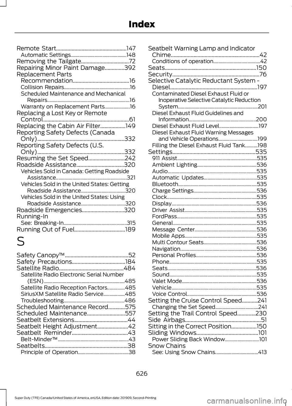 FORD F250 SUPER DUTY 2020 Owners Manual Remote Start..................................................147
Automatic Settings............................................ 148
Removing the Tailgate..................................72
Repairing FORD F250 SUPER DUTY 2020 Owners Manual Remote Start..................................................147
Automatic Settings............................................ 148
Removing the Tailgate..................................72
Repairing