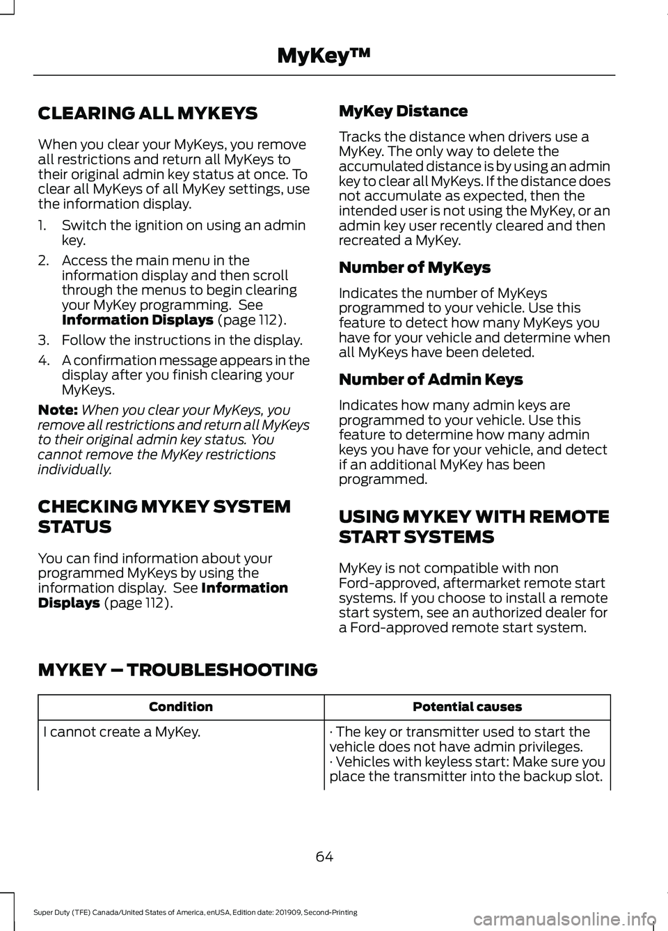 FORD F250 SUPER DUTY 2020 Owners Manual CLEARING ALL MYKEYS
When you clear your MyKeys, you remove
all restrictions and return all MyKeys to
their original admin key status at once. To
clear all MyKeys of all MyKey settings, use
the informa FORD F250 SUPER DUTY 2020 Owners Manual CLEARING ALL MYKEYS
When you clear your MyKeys, you remove
all restrictions and return all MyKeys to
their original admin key status at once. To
clear all MyKeys of all MyKey settings, use
the informa