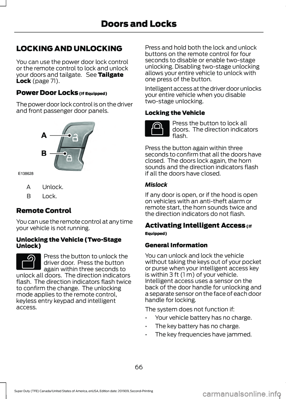 FORD F250 SUPER DUTY 2020  Owners Manual LOCKING AND UNLOCKING
You can use the power door lock control
or the remote control to lock and unlock
your doors and tailgate.  See Tailgate
Lock (page 71).
Power Door Locks
 (If Equipped)
The power 