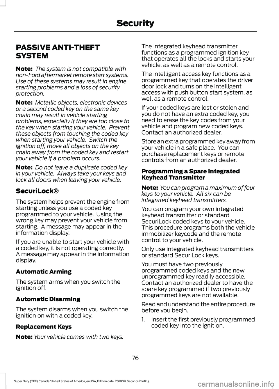 FORD F250 SUPER DUTY 2020 Manual PDF PASSIVE ANTI-THEFT
SYSTEM
Note:
The system is not compatible with
non-Ford aftermarket remote start systems.
Use of these systems may result in engine
starting problems and a loss of security
protect FORD F250 SUPER DUTY 2020 Manual PDF PASSIVE ANTI-THEFT
SYSTEM
Note:
The system is not compatible with
non-Ford aftermarket remote start systems.
Use of these systems may result in engine
starting problems and a loss of security
protect