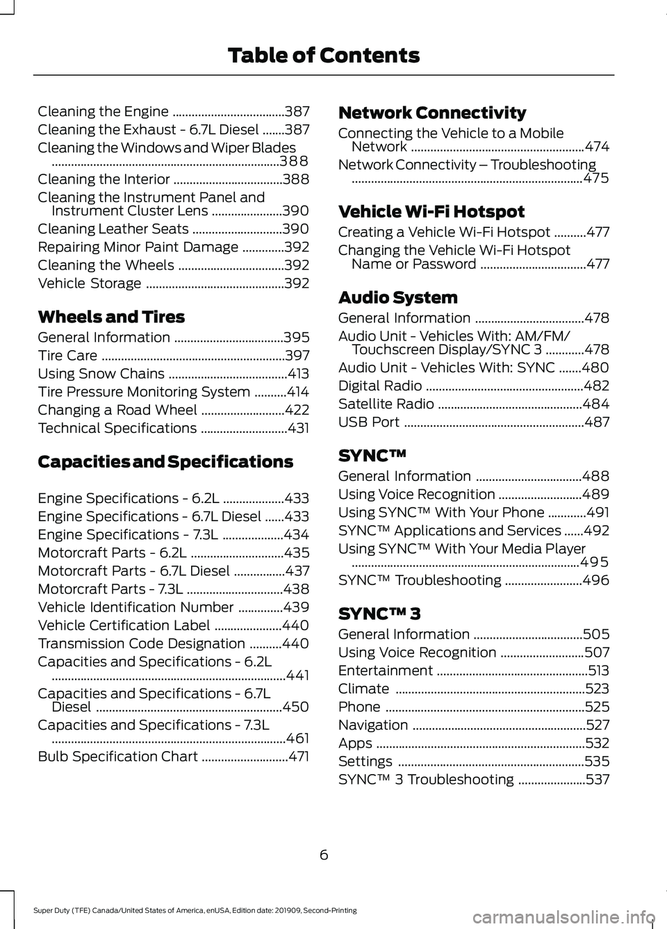 FORD F250 SUPER DUTY 2020  Owners Manual Cleaning the Engine
...................................387
Cleaning the Exhaust - 6.7L Diesel .......
387
Cleaning the Windows and Wiper Blades ........................................................