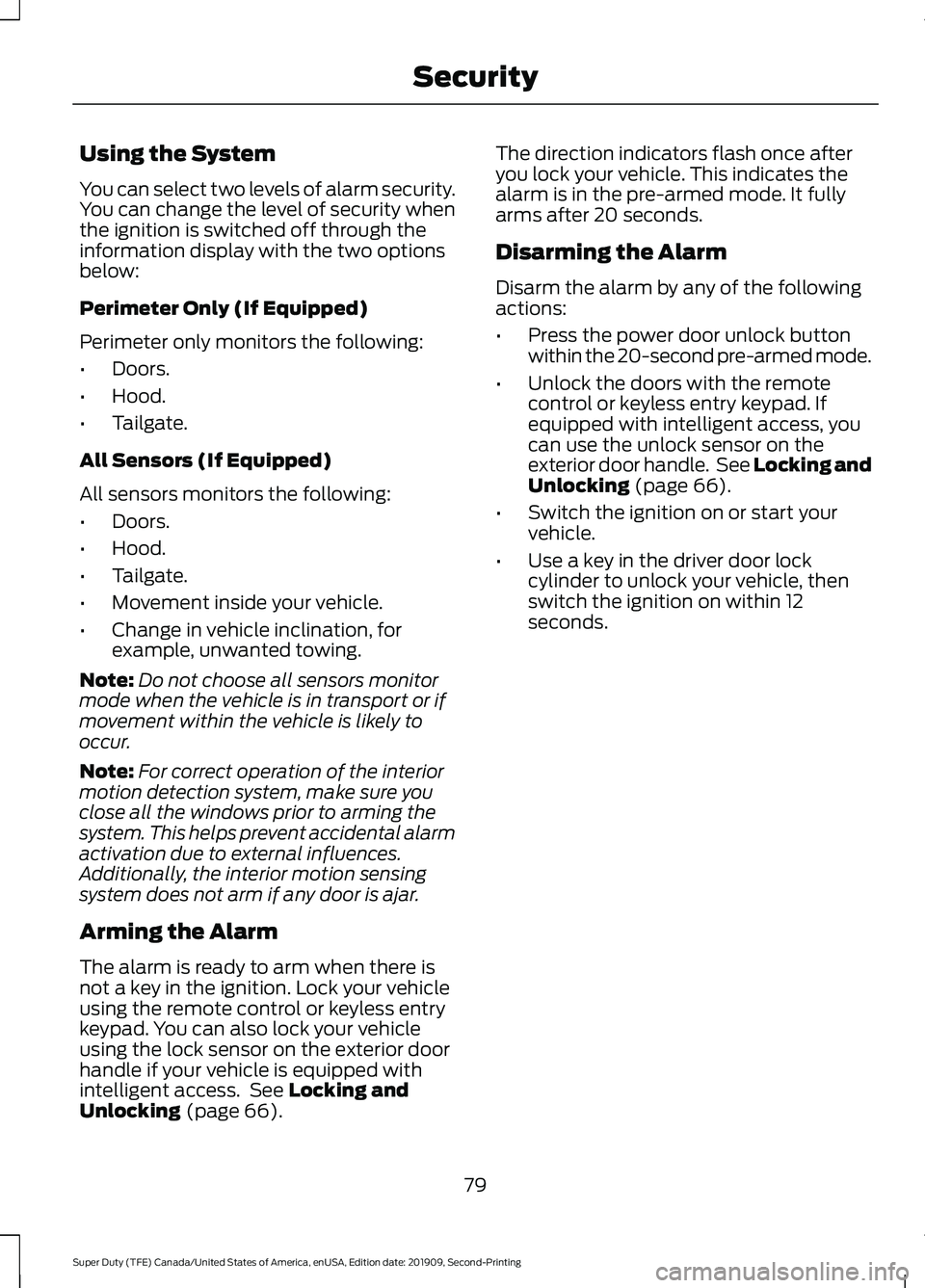 FORD F250 SUPER DUTY 2020 Owners Manual Using the System
You can select two levels of alarm security.
You can change the level of security when
the ignition is switched off through the
information display with the two options
below:
Perimet FORD F250 SUPER DUTY 2020 Owners Manual Using the System
You can select two levels of alarm security.
You can change the level of security when
the ignition is switched off through the
information display with the two options
below:
Perimet