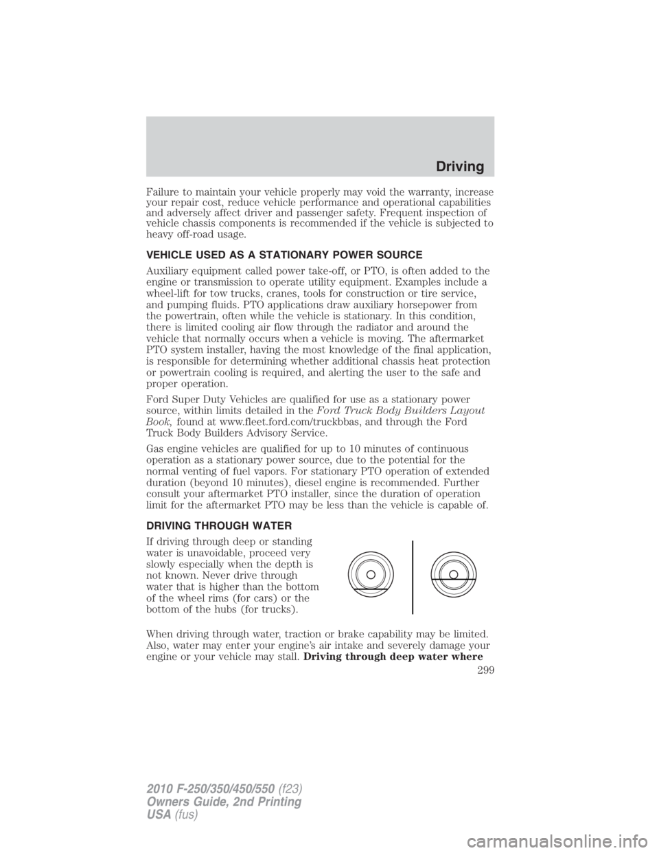 FORD F450 2010  Owners Manual Failure to maintain your vehicle properly may void the warranty, increase
your repair cost, reduce vehicle performance and operational capabilities
and adversely affect driver and passenger safety. Fr