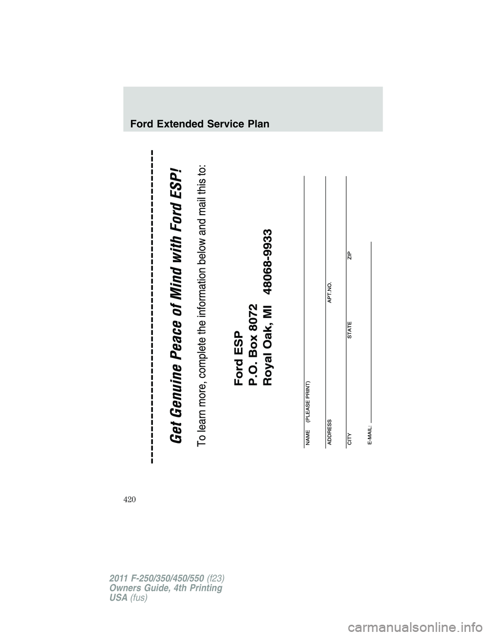 FORD F450 2011 Owners Manual Ford Extended Service Plan
420
2011 F-250/350/450/550 (f23)
Owners Guide, 4th Printing
USA (fus) FORD F450 2011 Owners Manual Ford Extended Service Plan
420
2011 F-250/350/450/550 (f23)
Owners Guide, 4th Printing
USA (fus)