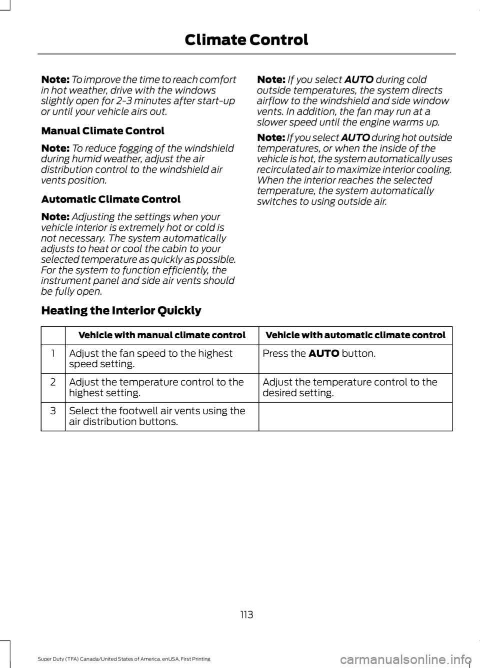 FORD F450 SUPER DUTY 2016  Owners Manual Note:To improve the time to reach comfortin hot weather, drive with the windowsslightly open for 2-3 minutes after start-upor until your vehicle airs out.
Manual Climate Control
Note:To reduce fogging