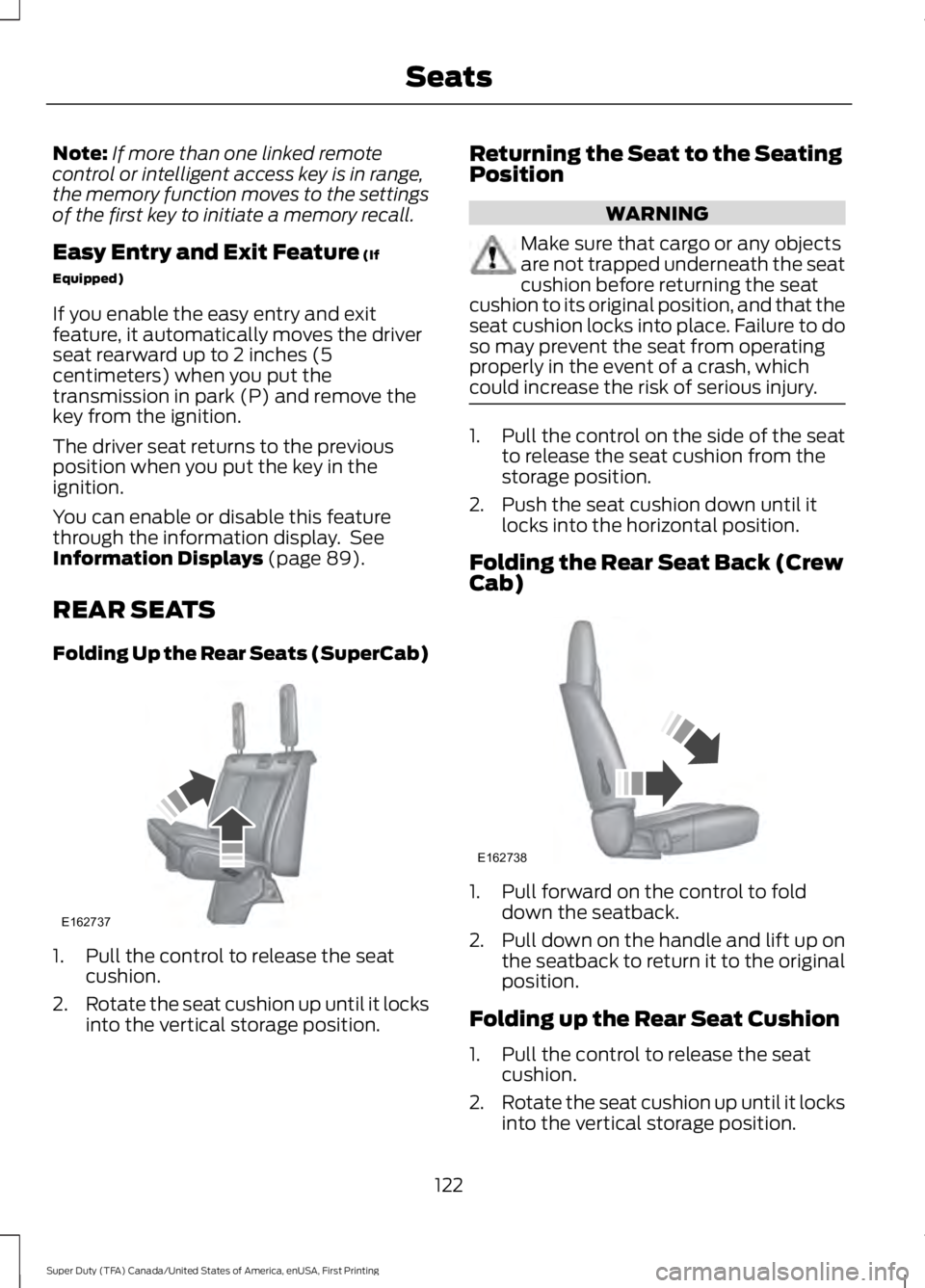 FORD F450 SUPER DUTY 2016  Owners Manual Note:If more than one linked remotecontrol or intelligent access key is in range,the memory function moves to the settingsof the first key to initiate a memory recall.
Easy Entry and Exit Feature (If
