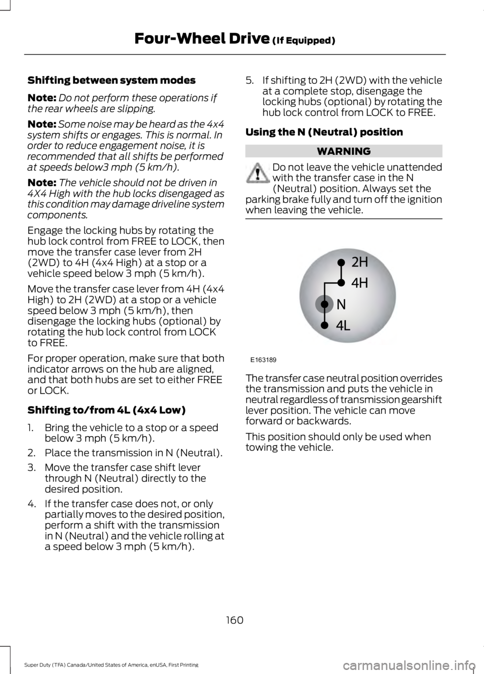 FORD F450 SUPER DUTY 2016 Owners Manual Shifting between system modes
Note:Do not perform these operations ifthe rear wheels are slipping.
Note:Some noise may be heard as the 4x4system shifts or engages. This is normal. Inorder to reduce en FORD F450 SUPER DUTY 2016 Owners Manual Shifting between system modes
Note:Do not perform these operations ifthe rear wheels are slipping.
Note:Some noise may be heard as the 4x4system shifts or engages. This is normal. Inorder to reduce en
