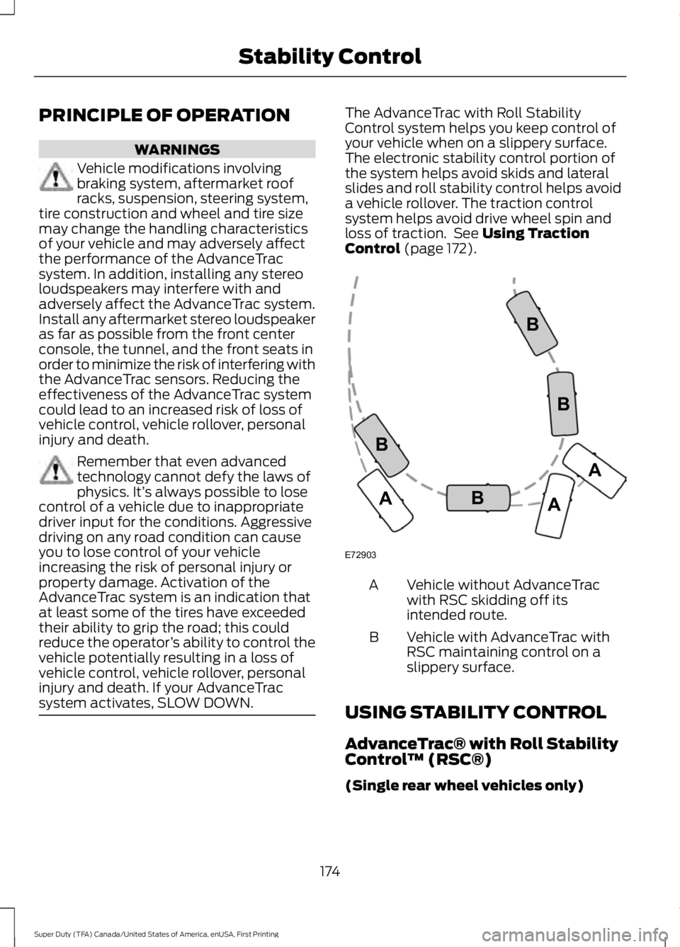 FORD F450 SUPER DUTY 2016 Owners Manual PRINCIPLE OF OPERATION
WARNINGS
Vehicle modifications involvingbraking system, aftermarket roofracks, suspension, steering system,tire construction and wheel and tire sizemay change the handling chara FORD F450 SUPER DUTY 2016 Owners Manual PRINCIPLE OF OPERATION
WARNINGS
Vehicle modifications involvingbraking system, aftermarket roofracks, suspension, steering system,tire construction and wheel and tire sizemay change the handling chara