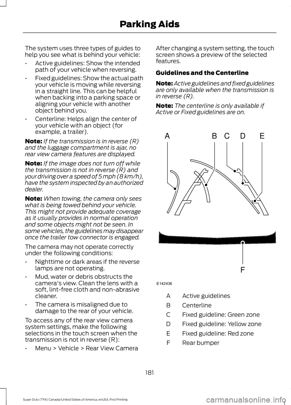 FORD F450 SUPER DUTY 2016 Owners Manual The system uses three types of guides tohelp you see what is behind your vehicle:
•Active guidelines: Show the intendedpath of your vehicle when reversing.
•Fixed guidelines: Show the actual pathy FORD F450 SUPER DUTY 2016 Owners Manual The system uses three types of guides tohelp you see what is behind your vehicle:
•Active guidelines: Show the intendedpath of your vehicle when reversing.
•Fixed guidelines: Show the actual pathy
