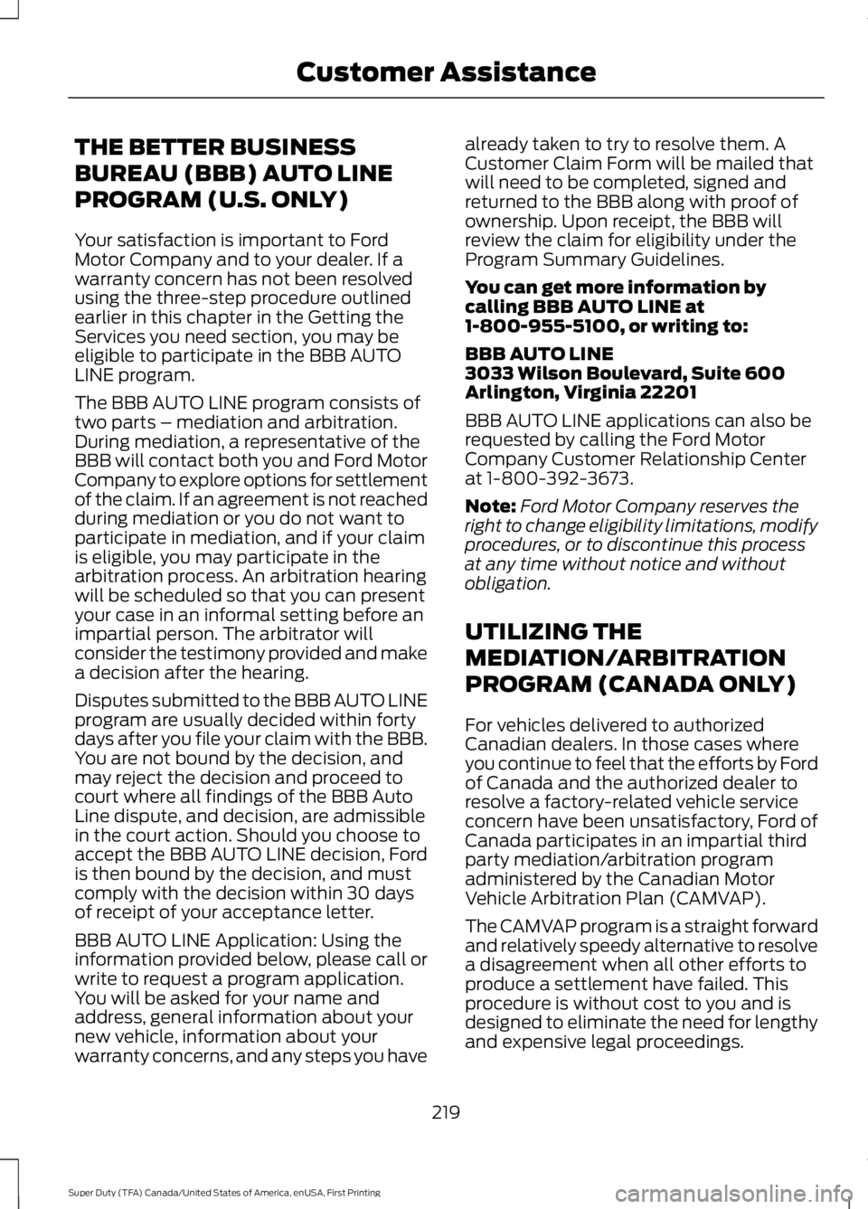 FORD F450 SUPER DUTY 2016  Owners Manual THE BETTER BUSINESS
BUREAU (BBB) AUTO LINE
PROGRAM (U.S. ONLY)
Your satisfaction is important to FordMotor Company and to your dealer. If awarranty concern has not been resolvedusing the three-step pr