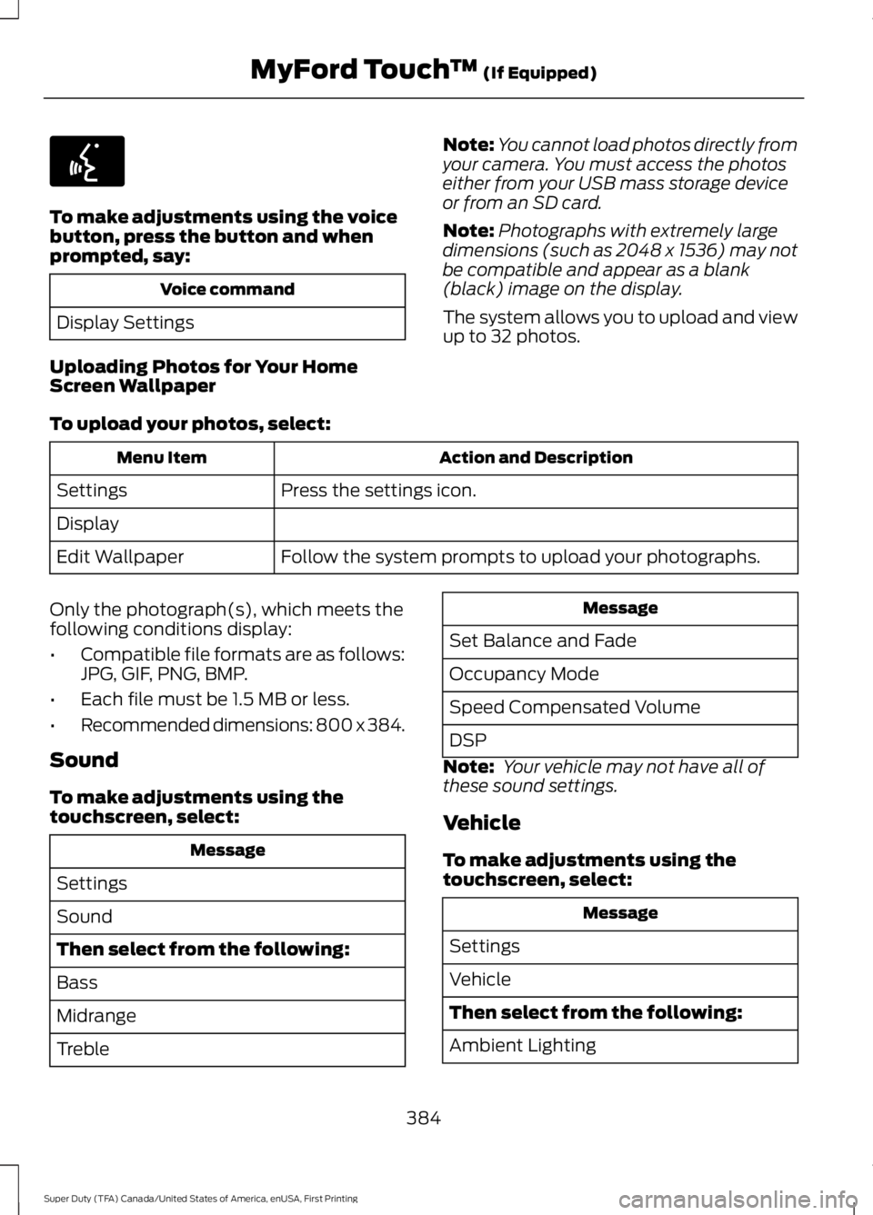 FORD F450 SUPER DUTY 2016 Owners Manual To make adjustments using the voicebutton, press the button and whenprompted, say:
Voice command
Display Settings
Uploading Photos for Your HomeScreen Wallpaper
Note:You cannot load photos directly fr FORD F450 SUPER DUTY 2016 Owners Manual To make adjustments using the voicebutton, press the button and whenprompted, say:
Voice command
Display Settings
Uploading Photos for Your HomeScreen Wallpaper
Note:You cannot load photos directly fr