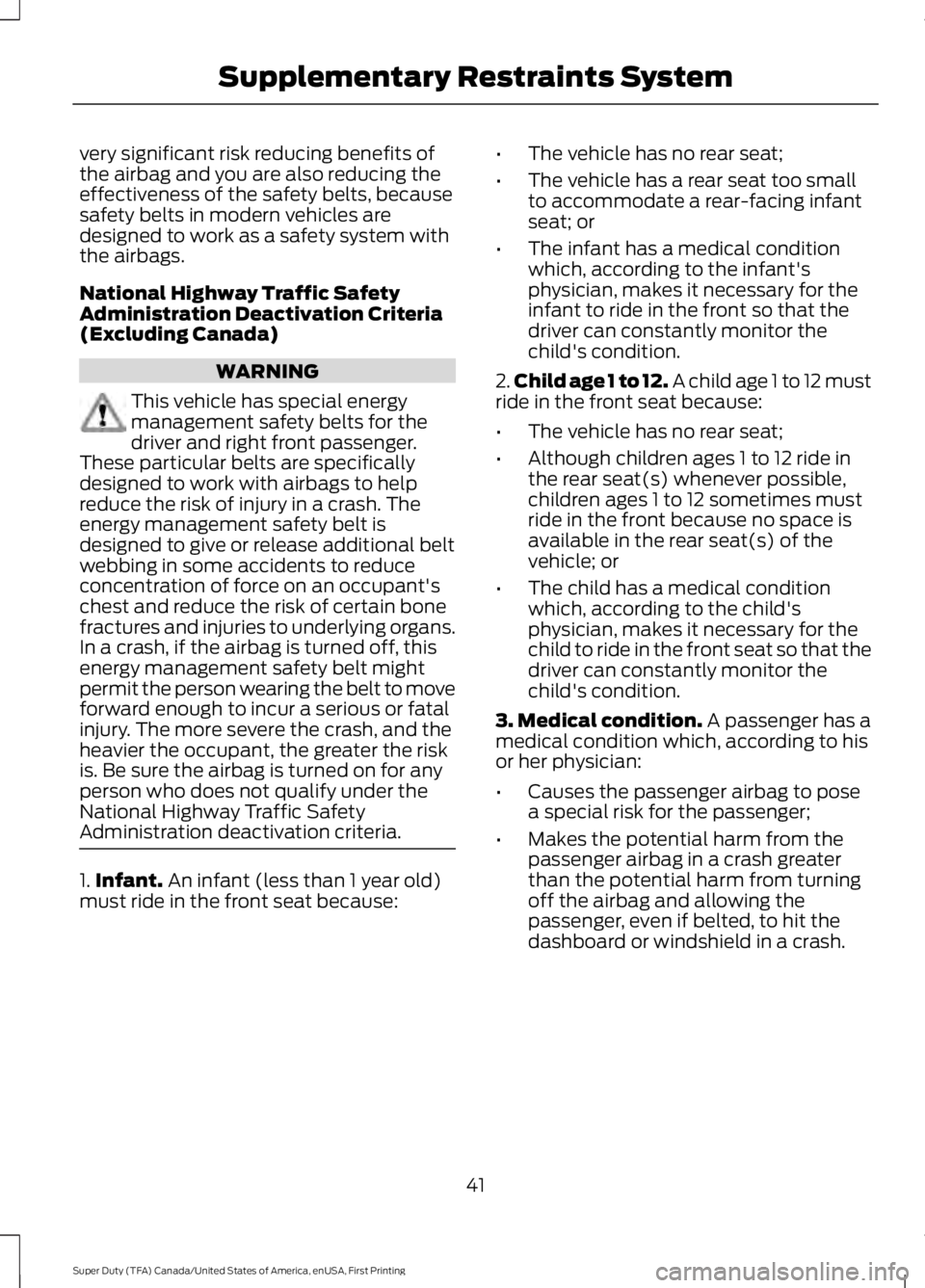 FORD F450 SUPER DUTY 2016 Service Manual very significant risk reducing benefits ofthe airbag and you are also reducing theeffectiveness of the safety belts, becausesafety belts in modern vehicles aredesigned to work as a safety system witht FORD F450 SUPER DUTY 2016 Service Manual very significant risk reducing benefits ofthe airbag and you are also reducing theeffectiveness of the safety belts, becausesafety belts in modern vehicles aredesigned to work as a safety system witht