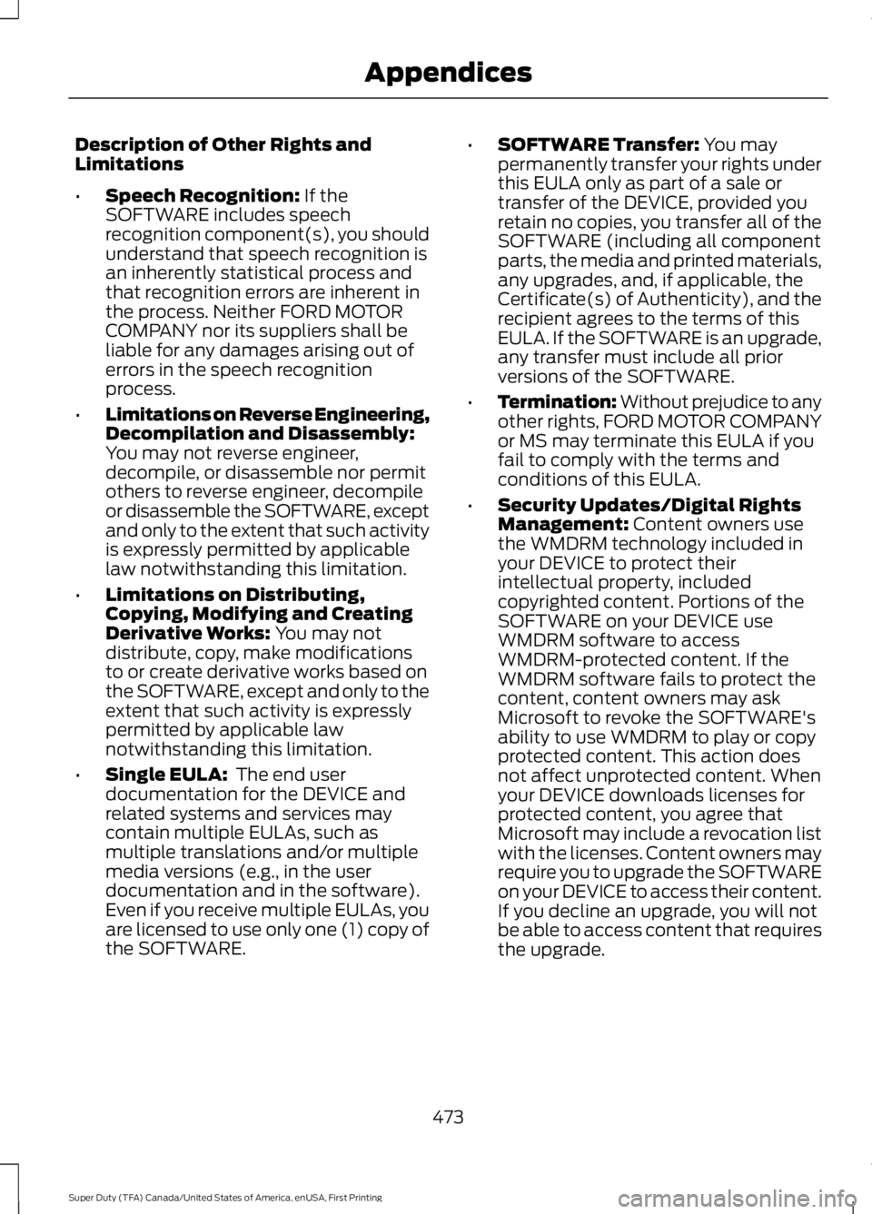 FORD F450 SUPER DUTY 2016 Owners Manual Description of Other Rights andLimitations
•Speech Recognition: If theSOFTWARE includes speechrecognition component(s), you shouldunderstand that speech recognition isan inherently statistical proce FORD F450 SUPER DUTY 2016 Owners Manual Description of Other Rights andLimitations
•Speech Recognition: If theSOFTWARE includes speechrecognition component(s), you shouldunderstand that speech recognition isan inherently statistical proce