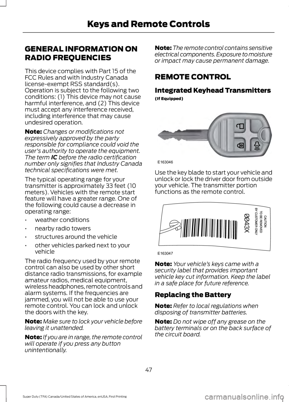 FORD F450 SUPER DUTY 2016 Service Manual GENERAL INFORMATION ON
RADIO FREQUENCIES
This device complies with Part 15 of theFCC Rules and with Industry Canadalicense-exempt RSS standard(s).Operation is subject to the following twoconditions: ( FORD F450 SUPER DUTY 2016 Service Manual GENERAL INFORMATION ON
RADIO FREQUENCIES
This device complies with Part 15 of theFCC Rules and with Industry Canadalicense-exempt RSS standard(s).Operation is subject to the following twoconditions: (