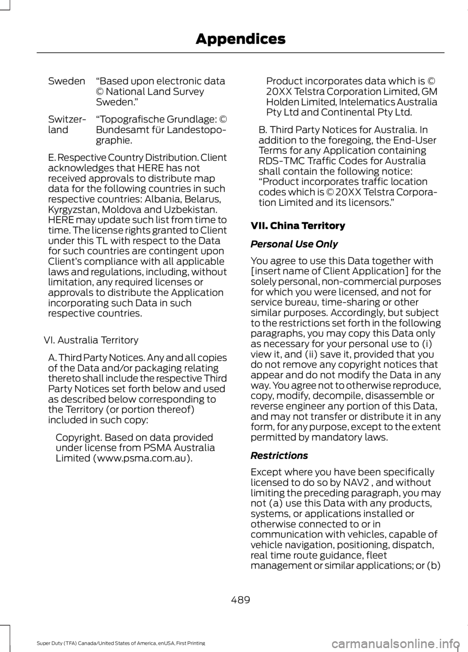 FORD F450 SUPER DUTY 2016 Owners Manual “Based upon electronic data© National Land SurveySweden.”
Sweden
“Topografische Grundlage: ©Bundesamt für Landestopo-graphie.
Switzer-land
E. Respective Country Distribution. Clientacknowledg FORD F450 SUPER DUTY 2016 Owners Manual “Based upon electronic data© National Land SurveySweden.”
Sweden
“Topografische Grundlage: ©Bundesamt für Landestopo-graphie.
Switzer-land
E. Respective Country Distribution. Clientacknowledg