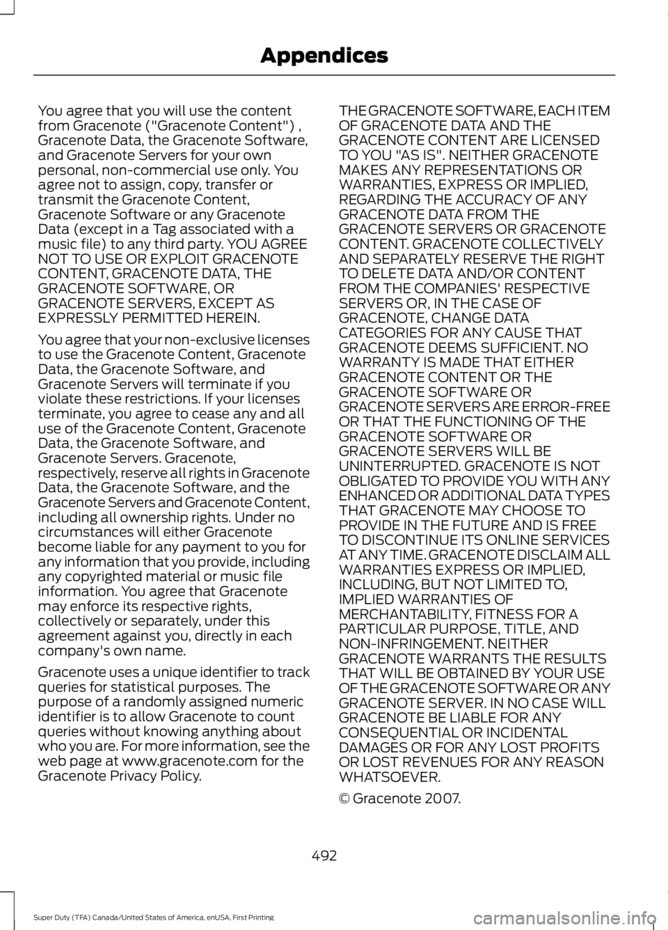 FORD F450 SUPER DUTY 2016 Owners Manual You agree that you will use the contentfrom Gracenote ("Gracenote Content") ,Gracenote Data, the Gracenote Software,and Gracenote Servers for your ownpersonal, non-commercial use only. Youagre FORD F450 SUPER DUTY 2016 Owners Manual You agree that you will use the contentfrom Gracenote ("Gracenote Content") ,Gracenote Data, the Gracenote Software,and Gracenote Servers for your ownpersonal, non-commercial use only. Youagre