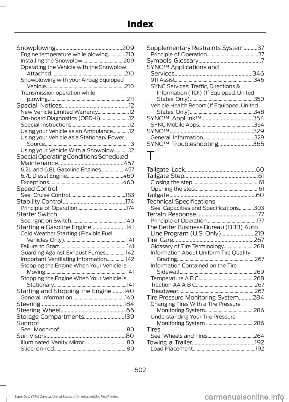 FORD F450 SUPER DUTY 2016  Owners Manual Snowplowing................................................209Engine temperature while plowing..............210Installing the Snowplow.................................209Operating the Vehicle with the