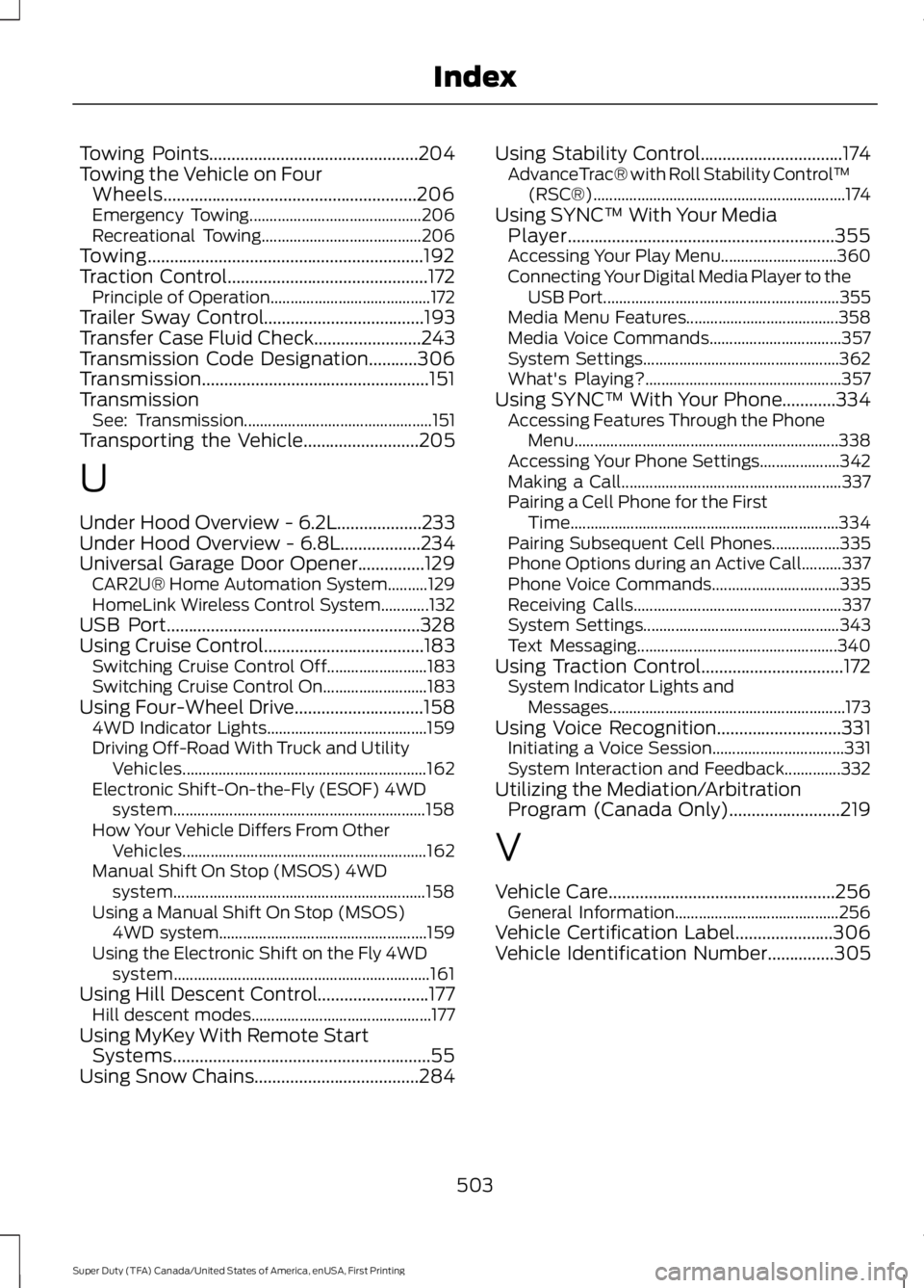 FORD F450 SUPER DUTY 2016  Owners Manual Towing Points...............................................204Towing the Vehicle on FourWheels.........................................................206Emergency Towing.............................