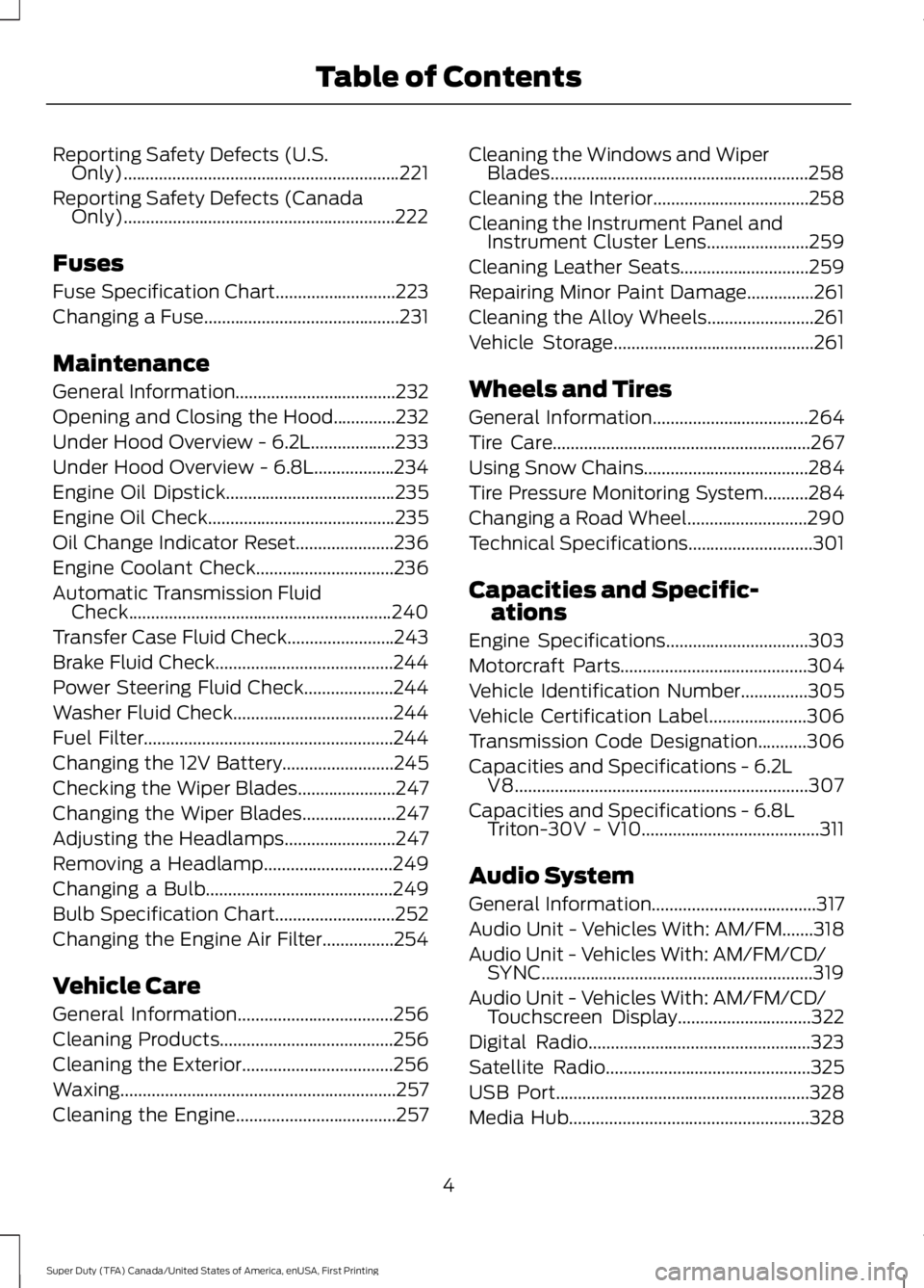 FORD F450 SUPER DUTY 2016  Owners Manual Reporting Safety Defects (U.S.Only)..............................................................221
Reporting Safety Defects (CanadaOnly).............................................................2