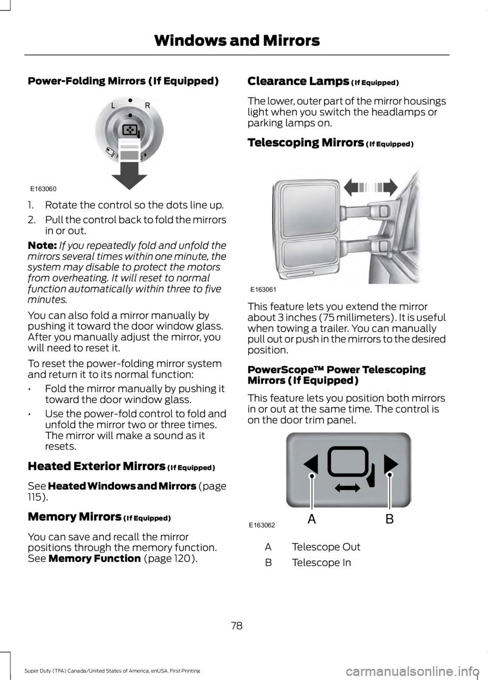 FORD F450 SUPER DUTY 2016 Manual Online Power-Folding Mirrors (If Equipped)
1. Rotate the control so the dots line up.
2.Pull the control back to fold the mirrorsin or out.
Note:If you repeatedly fold and unfold themirrors several times wit FORD F450 SUPER DUTY 2016 Manual Online Power-Folding Mirrors (If Equipped)
1. Rotate the control so the dots line up.
2.Pull the control back to fold the mirrorsin or out.
Note:If you repeatedly fold and unfold themirrors several times wit