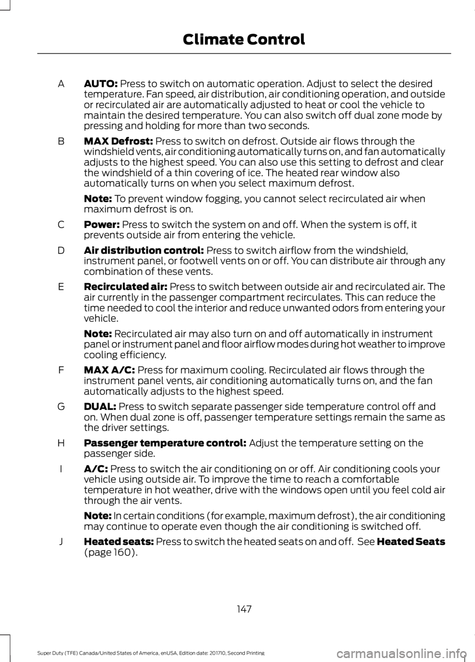 FORD F450 SUPER DUTY 2017 Owners Manual AUTO: Press to switch on automatic operation. Adjust to select the desiredtemperature. Fan speed, air distribution, air conditioning operation, and outsideor recirculated air are automatically adjuste FORD F450 SUPER DUTY 2017 Owners Manual AUTO: Press to switch on automatic operation. Adjust to select the desiredtemperature. Fan speed, air distribution, air conditioning operation, and outsideor recirculated air are automatically adjuste