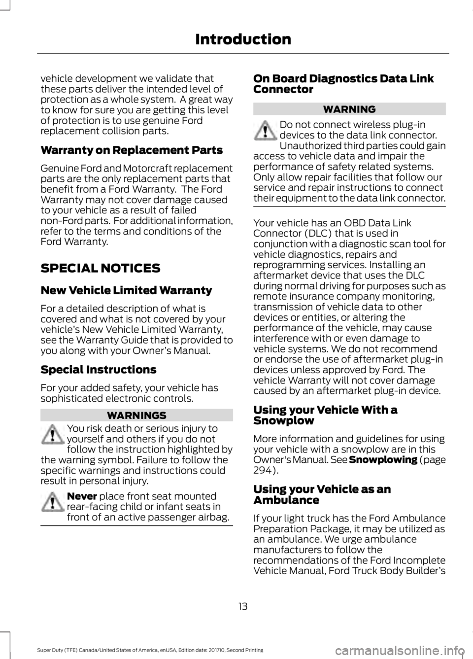 FORD F450 SUPER DUTY 2017 User Guide vehicle development we validate thatthese parts deliver the intended level ofprotection as a whole system. A great wayto know for sure you are getting this levelof protection is to use genuine Fordre FORD F450 SUPER DUTY 2017 User Guide vehicle development we validate thatthese parts deliver the intended level ofprotection as a whole system. A great wayto know for sure you are getting this levelof protection is to use genuine Fordre
