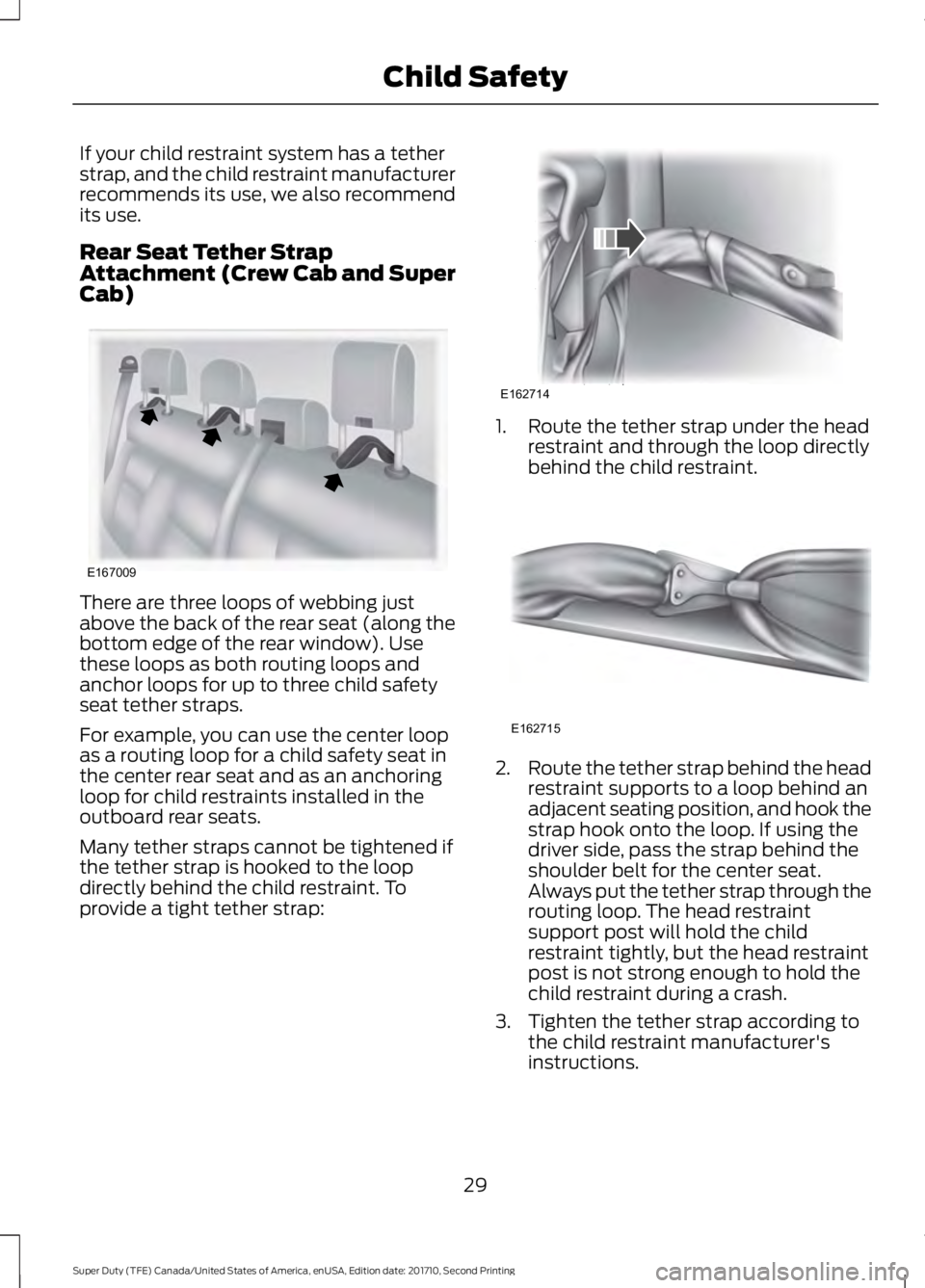 FORD F450 SUPER DUTY 2017 Owners Manual If your child restraint system has a tetherstrap, and the child restraint manufacturerrecommends its use, we also recommendits use.
Rear Seat Tether StrapAttachment (Crew Cab and SuperCab)
There are t FORD F450 SUPER DUTY 2017 Owners Manual If your child restraint system has a tetherstrap, and the child restraint manufacturerrecommends its use, we also recommendits use.
Rear Seat Tether StrapAttachment (Crew Cab and SuperCab)
There are t