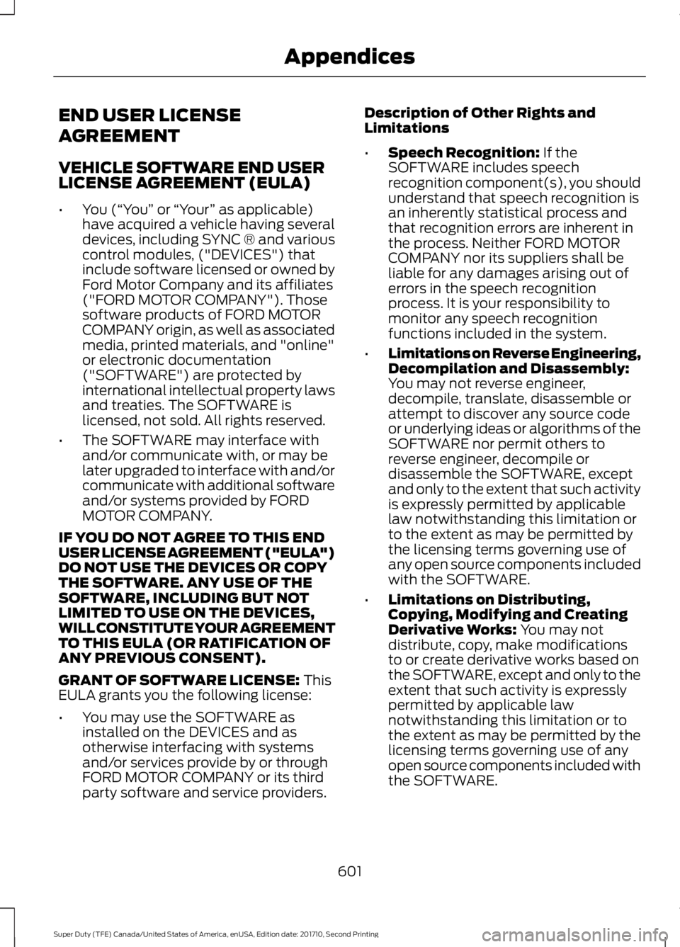 FORD F450 SUPER DUTY 2017  Owners Manual END USER LICENSE
AGREEMENT
VEHICLE SOFTWARE END USERLICENSE AGREEMENT (EULA)
•You (“You” or “Your” as applicable)have acquired a vehicle having severaldevices, including SYNC ® and variousc