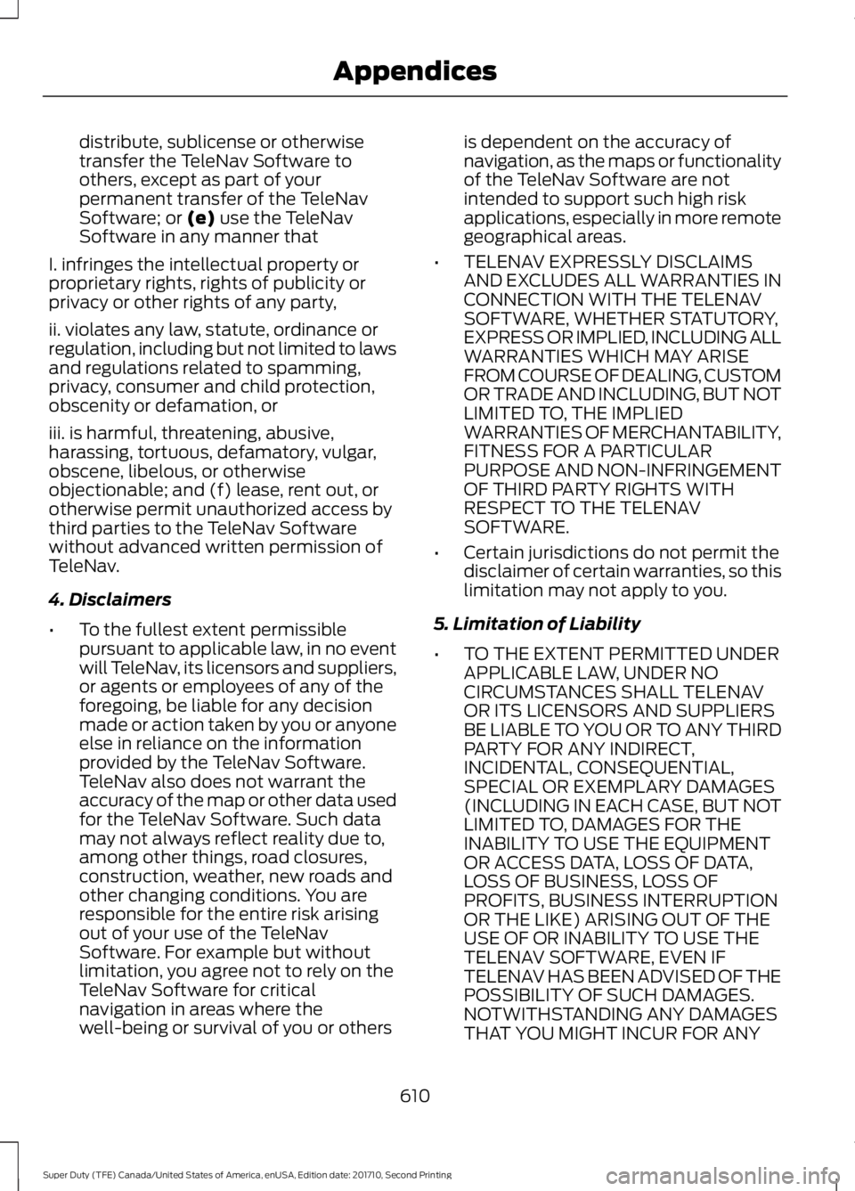 FORD F450 SUPER DUTY 2017 Owners Manual distribute, sublicense or otherwisetransfer the TeleNav Software toothers, except as part of yourpermanent transfer of the TeleNavSoftware; or (e) use the TeleNavSoftware in any manner that
I. infring FORD F450 SUPER DUTY 2017 Owners Manual distribute, sublicense or otherwisetransfer the TeleNav Software toothers, except as part of yourpermanent transfer of the TeleNavSoftware; or (e) use the TeleNavSoftware in any manner that
I. infring