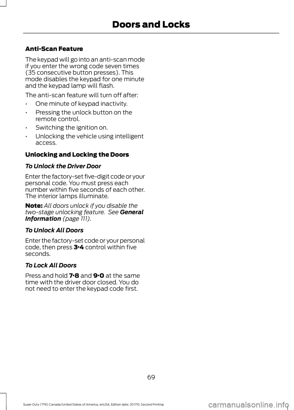 FORD F450 SUPER DUTY 2017  Owners Manual Anti-Scan Feature
The keypad will go into an anti-scan modeif you enter the wrong code seven times(35 consecutive button presses). Thismode disables the keypad for one minuteand the keypad lamp will f FORD F450 SUPER DUTY 2017  Owners Manual Anti-Scan Feature
The keypad will go into an anti-scan modeif you enter the wrong code seven times(35 consecutive button presses). Thismode disables the keypad for one minuteand the keypad lamp will f