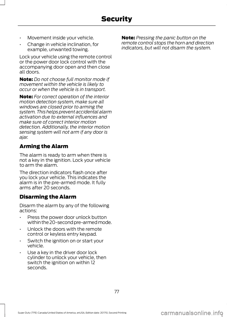 FORD F450 SUPER DUTY 2017 Owners Manual •Movement inside your vehicle.
•Change in vehicle inclination, forexample, unwanted towing.
Lock your vehicle using the remote controlor the power door lock control with theaccompanying door open FORD F450 SUPER DUTY 2017 Owners Manual •Movement inside your vehicle.
•Change in vehicle inclination, forexample, unwanted towing.
Lock your vehicle using the remote controlor the power door lock control with theaccompanying door open