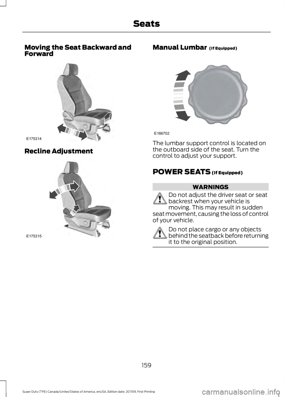 FORD F450 SUPER DUTY 2018  Owners Manual Moving the Seat Backward and
Forward
Recline Adjustment Manual Lumbar  (If Equipped)
The lumbar support control is located on
the outboard side of the seat. Turn the
control to adjust your support.
PO