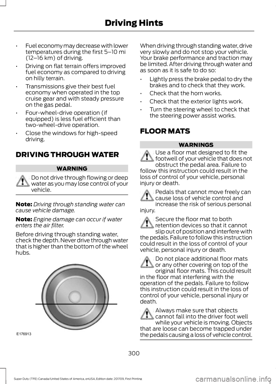 FORD F450 SUPER DUTY 2018 Owners Manual •
Fuel economy may decrease with lower
temperatures during the first 5–10 mi
(12 –16 km) of driving.
• Driving on flat terrain offers improved
fuel economy as compared to driving
on hilly terr FORD F450 SUPER DUTY 2018 Owners Manual •
Fuel economy may decrease with lower
temperatures during the first 5–10 mi
(12 –16 km) of driving.
• Driving on flat terrain offers improved
fuel economy as compared to driving
on hilly terr