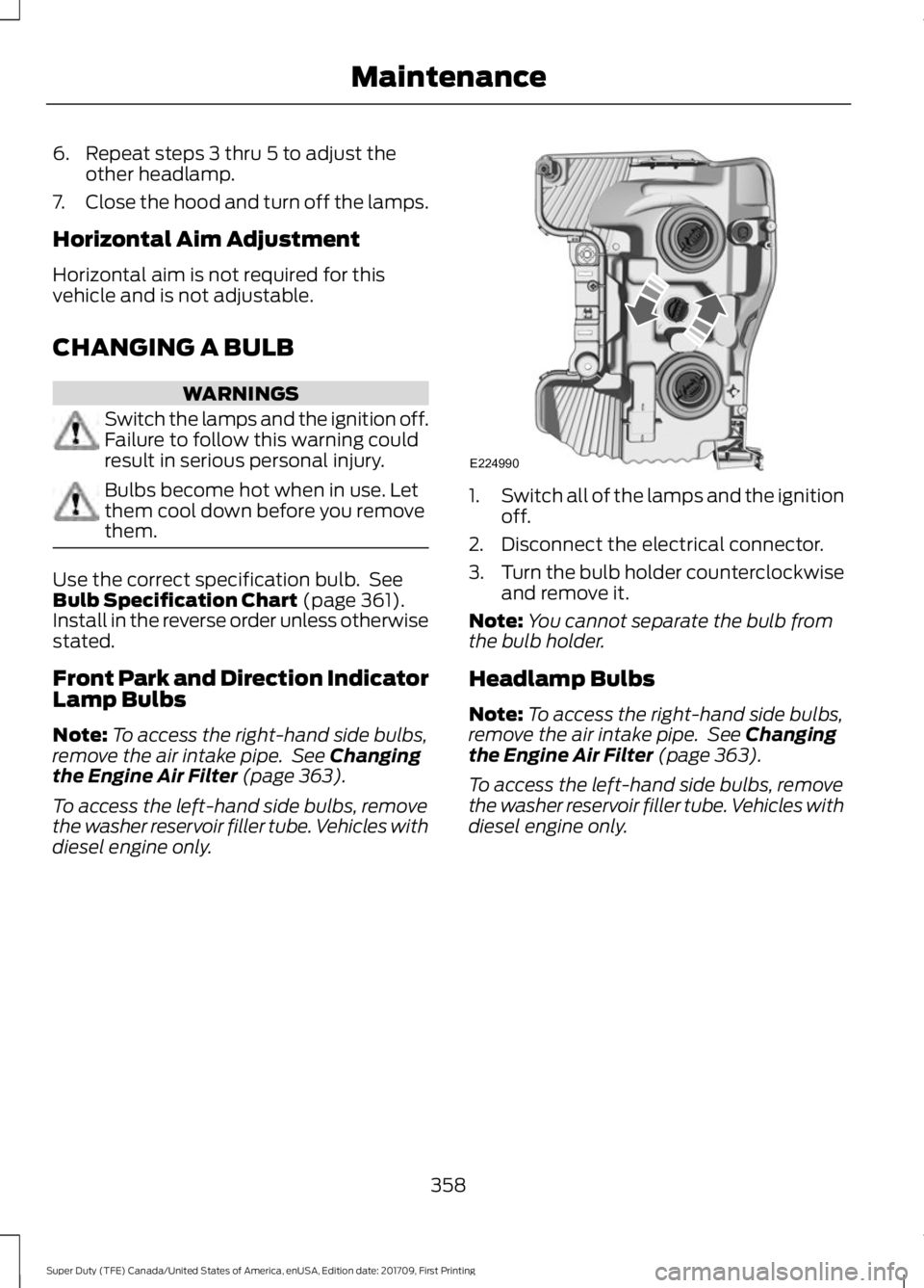 FORD F450 SUPER DUTY 2018 Owners Manual 6. Repeat steps 3 thru 5 to adjust the
other headlamp.
7. Close the hood and turn off the lamps.
Horizontal Aim Adjustment
Horizontal aim is not required for this
vehicle and is not adjustable.
CHANGI FORD F450 SUPER DUTY 2018 Owners Manual 6. Repeat steps 3 thru 5 to adjust the
other headlamp.
7. Close the hood and turn off the lamps.
Horizontal Aim Adjustment
Horizontal aim is not required for this
vehicle and is not adjustable.
CHANGI
