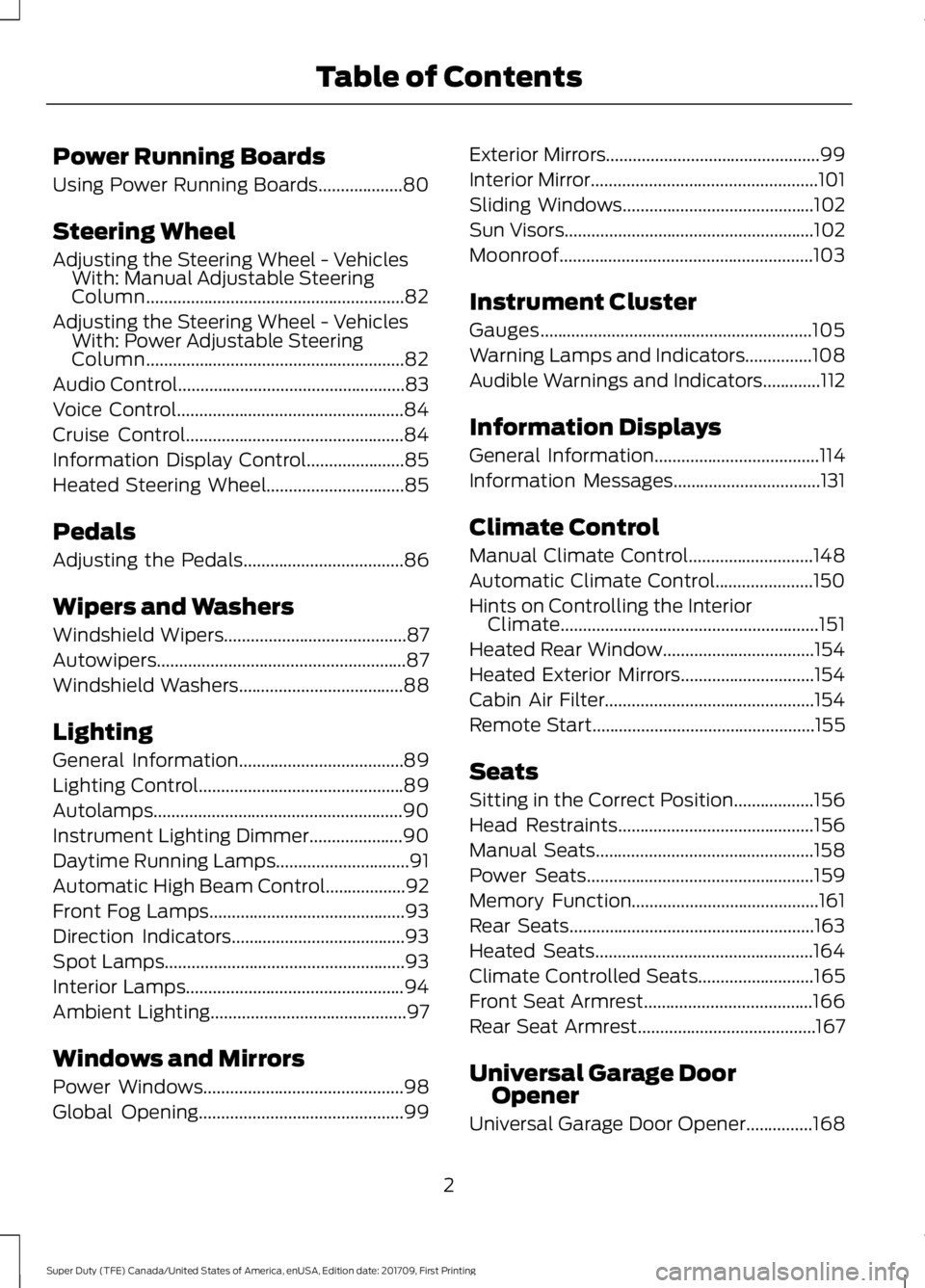 FORD F450 SUPER DUTY 2018 Owners Manual Power Running Boards
Using Power Running Boards...................80
Steering Wheel
Adjusting the Steering Wheel - Vehicles With: Manual Adjustable Steering
Column..................................... FORD F450 SUPER DUTY 2018 Owners Manual Power Running Boards
Using Power Running Boards...................80
Steering Wheel
Adjusting the Steering Wheel - Vehicles With: Manual Adjustable Steering
Column.....................................