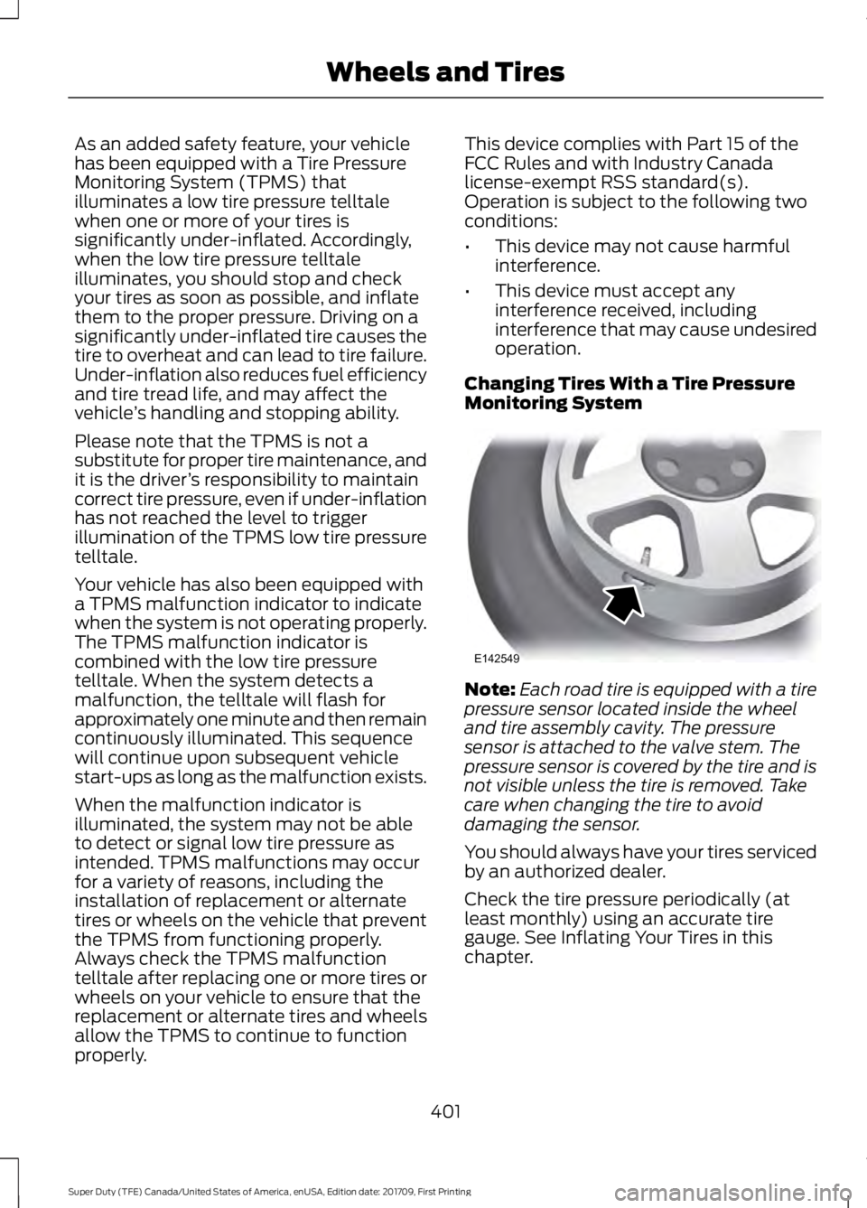 FORD F450 SUPER DUTY 2018 Owners Manual As an added safety feature, your vehicle
has been equipped with a Tire Pressure
Monitoring System (TPMS) that
illuminates a low tire pressure telltale
when one or more of your tires is
significantly u FORD F450 SUPER DUTY 2018 Owners Manual As an added safety feature, your vehicle
has been equipped with a Tire Pressure
Monitoring System (TPMS) that
illuminates a low tire pressure telltale
when one or more of your tires is
significantly u