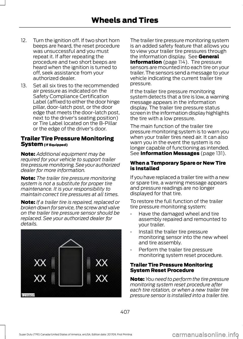FORD F450 SUPER DUTY 2018 Owners Manual 12.
Turn the ignition off. If two short horn
beeps are heard, the reset procedure
was unsuccessful and you must
repeat it. If after repeating the
procedure and two short beeps are
heard when the ignit FORD F450 SUPER DUTY 2018 Owners Manual 12.
Turn the ignition off. If two short horn
beeps are heard, the reset procedure
was unsuccessful and you must
repeat it. If after repeating the
procedure and two short beeps are
heard when the ignit