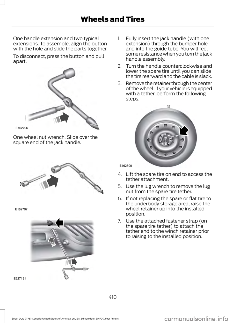 FORD F450 SUPER DUTY 2018 Owners Manual One handle extension and two typical
extensions. To assemble, align the button
with the hole and slide the parts together.
To disconnect, press the button and pull
apart.
One wheel nut wrench. Slide o FORD F450 SUPER DUTY 2018 Owners Manual One handle extension and two typical
extensions. To assemble, align the button
with the hole and slide the parts together.
To disconnect, press the button and pull
apart.
One wheel nut wrench. Slide o