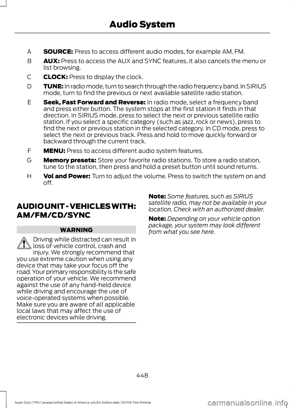 FORD F450 SUPER DUTY 2018 Owners Manual SOURCE: Press to access different audio modes, for example AM, FM.
A
AUX:
Press to access the AUX and SYNC features, it also cancels the menu or
list browsing.
B
CLOCK:
Press to display the clock.
C FORD F450 SUPER DUTY 2018 Owners Manual SOURCE: Press to access different audio modes, for example AM, FM.
A
AUX:
Press to access the AUX and SYNC features, it also cancels the menu or
list browsing.
B
CLOCK:
Press to display the clock.
C