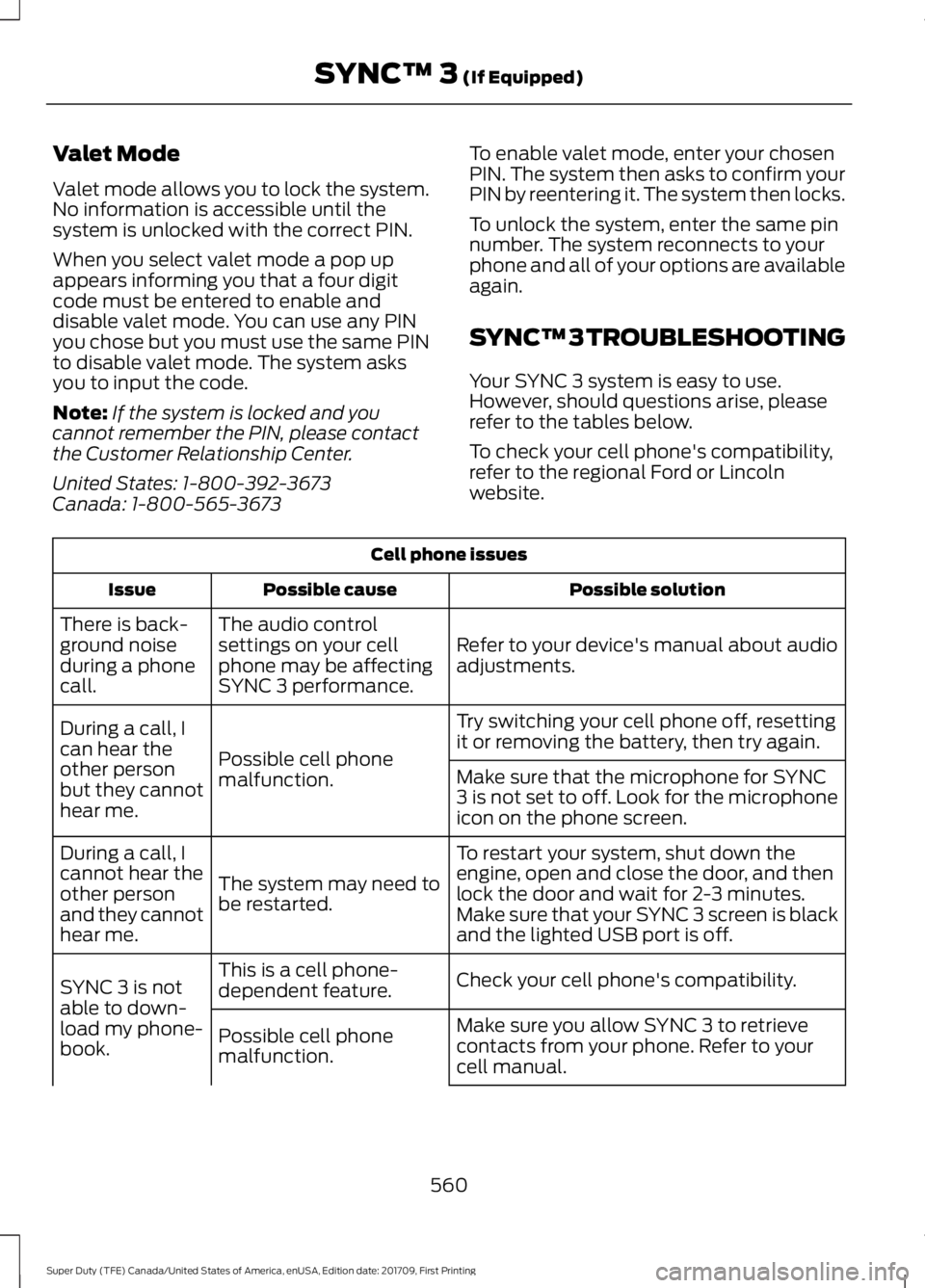 FORD F450 SUPER DUTY 2018  Owners Manual Valet Mode
Valet mode allows you to lock the system.
No information is accessible until the
system is unlocked with the correct PIN.
When you select valet mode a pop up
appears informing you that a fo