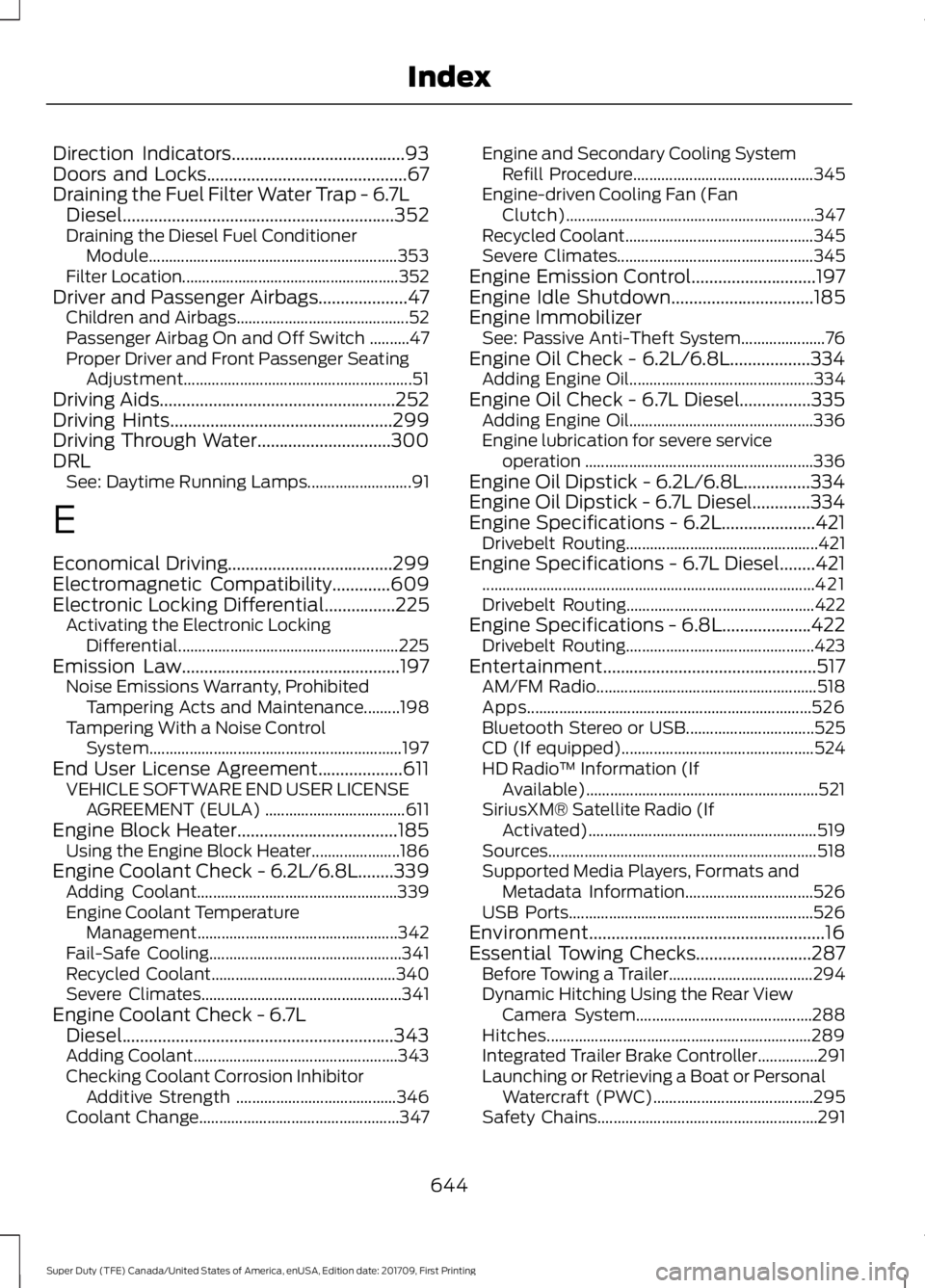 FORD F450 SUPER DUTY 2018 Owners Manual Direction Indicators.......................................93
Doors and Locks.............................................67
Draining the Fuel Filter Water Trap - 6.7L Diesel
......................... FORD F450 SUPER DUTY 2018 Owners Manual Direction Indicators.......................................93
Doors and Locks.............................................67
Draining the Fuel Filter Water Trap - 6.7L Diesel
.........................