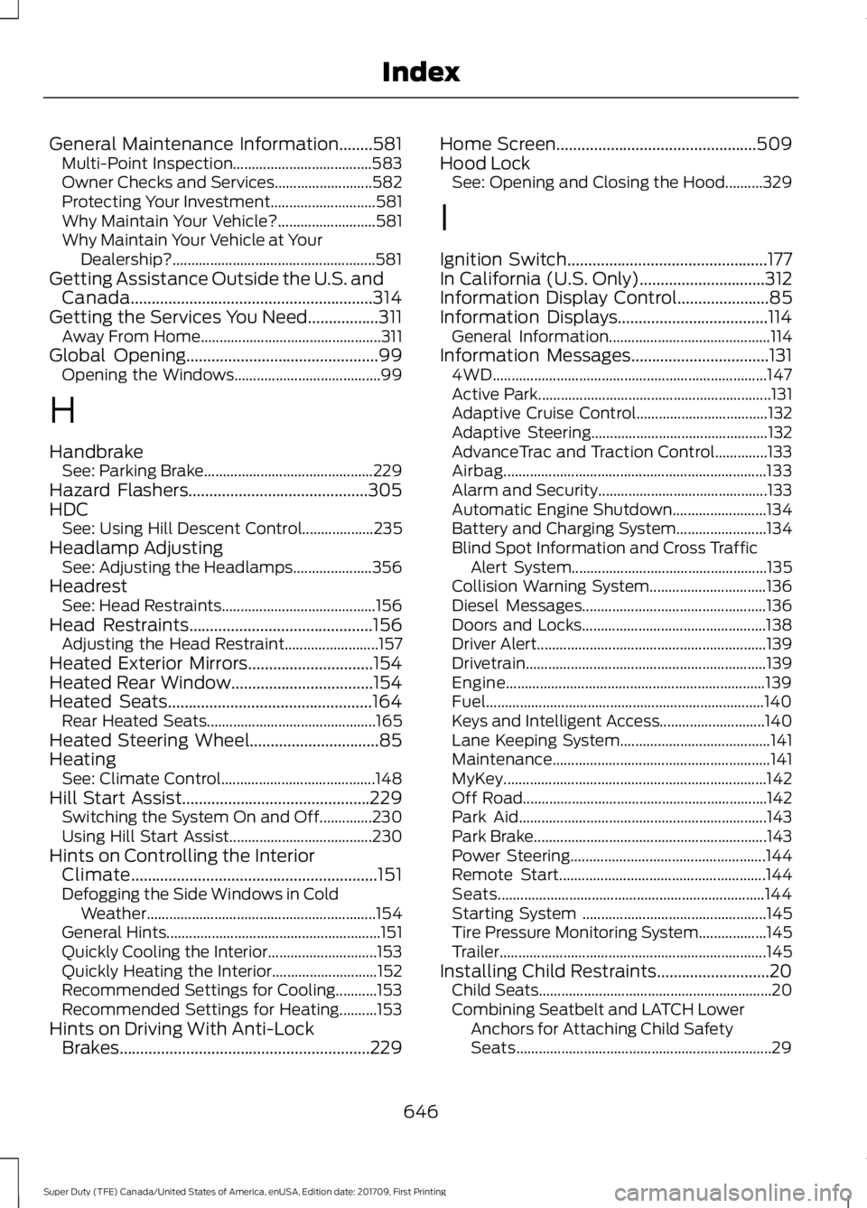 FORD F450 SUPER DUTY 2018 Owners Manual General Maintenance Information........581
Multi-Point Inspection..................................... 583
Owner Checks and Services.......................... 582
Protecting Your Investment........... FORD F450 SUPER DUTY 2018 Owners Manual General Maintenance Information........581
Multi-Point Inspection..................................... 583
Owner Checks and Services.......................... 582
Protecting Your Investment...........