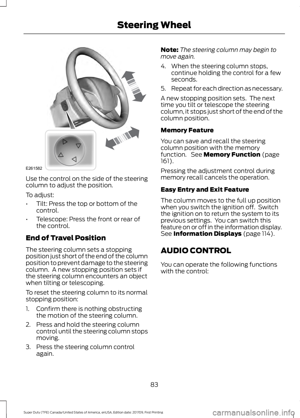 FORD F450 SUPER DUTY 2018 Manual Online Use the control on the side of the steering
column to adjust the position.
To adjust:
•
Tilt: Press the top or bottom of the
control.
• Telescope: Press the front or rear of
the control.
End of Tr