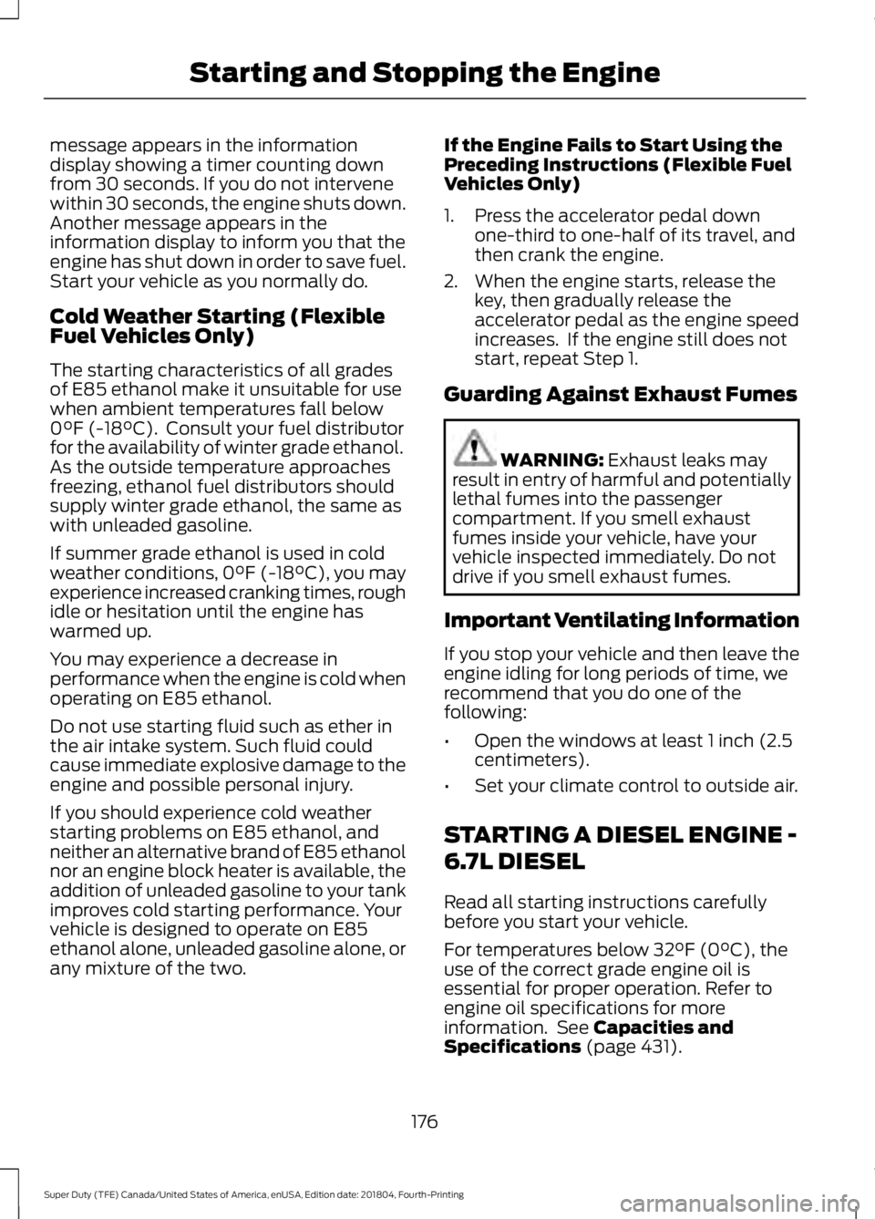 FORD F450 SUPER DUTY 2019  Owners Manual message appears in the information
display showing a timer counting down
from 30 seconds. If you do not intervene
within 30 seconds, the engine shuts down.
Another message appears in the
information d