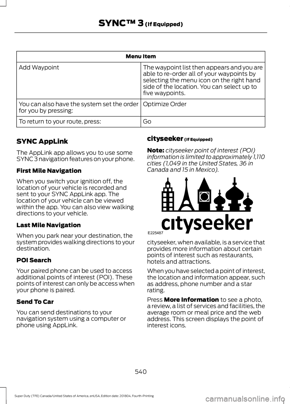 FORD F450 SUPER DUTY 2019 Owners Manual Menu Item
The waypoint list then appears and you are
able to re-order all of your waypoints by
selecting the menu icon on the right hand
side of the location. You can select up to
five waypoints.
Add FORD F450 SUPER DUTY 2019 Owners Manual Menu Item
The waypoint list then appears and you are
able to re-order all of your waypoints by
selecting the menu icon on the right hand
side of the location. You can select up to
five waypoints.
Add