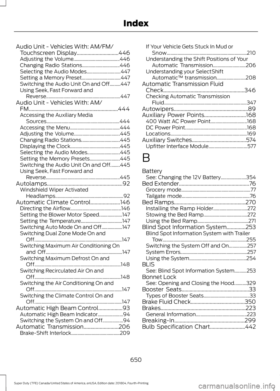 FORD F450 SUPER DUTY 2019 Owners Manual Audio Unit - Vehicles With: AM/FM/
Touchscreen Display...............................446
Adjusting the Volume...................................... 446
Changing Radio Stations......................... FORD F450 SUPER DUTY 2019 Owners Manual Audio Unit - Vehicles With: AM/FM/
Touchscreen Display...............................446
Adjusting the Volume...................................... 446
Changing Radio Stations.........................