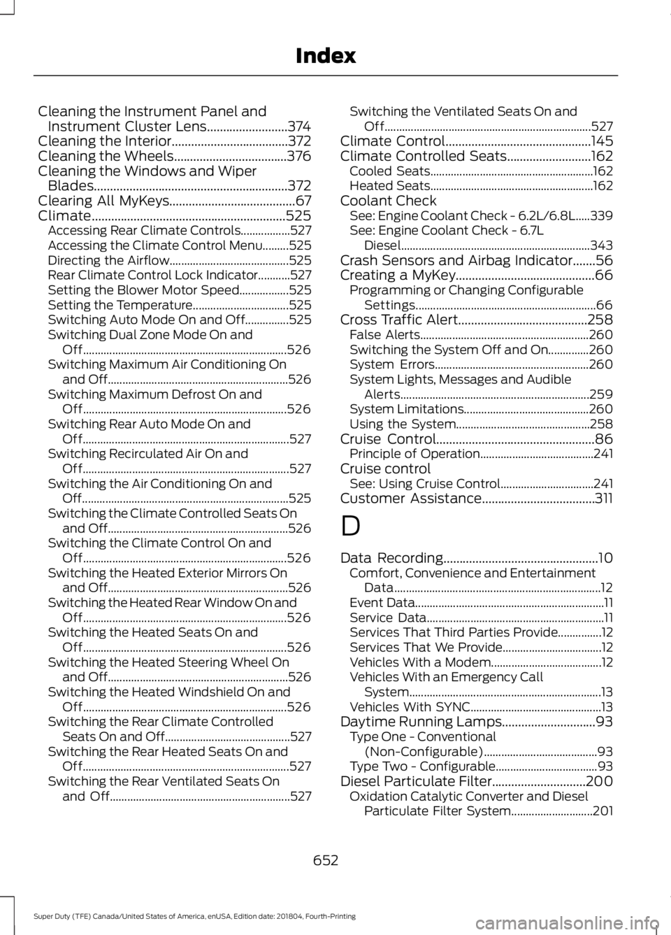FORD F450 SUPER DUTY 2019 Owners Manual Cleaning the Instrument Panel and
Instrument Cluster Lens.........................374
Cleaning the Interior....................................372
Cleaning the Wheels.................................. FORD F450 SUPER DUTY 2019 Owners Manual Cleaning the Instrument Panel and
Instrument Cluster Lens.........................374
Cleaning the Interior....................................372
Cleaning the Wheels..................................