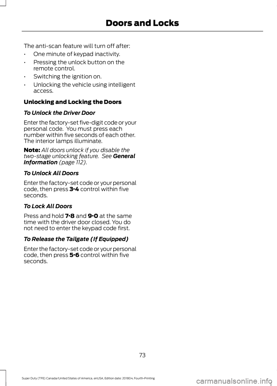 FORD F450 SUPER DUTY 2019 Manual PDF The anti-scan feature will turn off after:
•
One minute of keypad inactivity.
• Pressing the unlock button on the
remote control.
• Switching the ignition on.
• Unlocking the vehicle using int